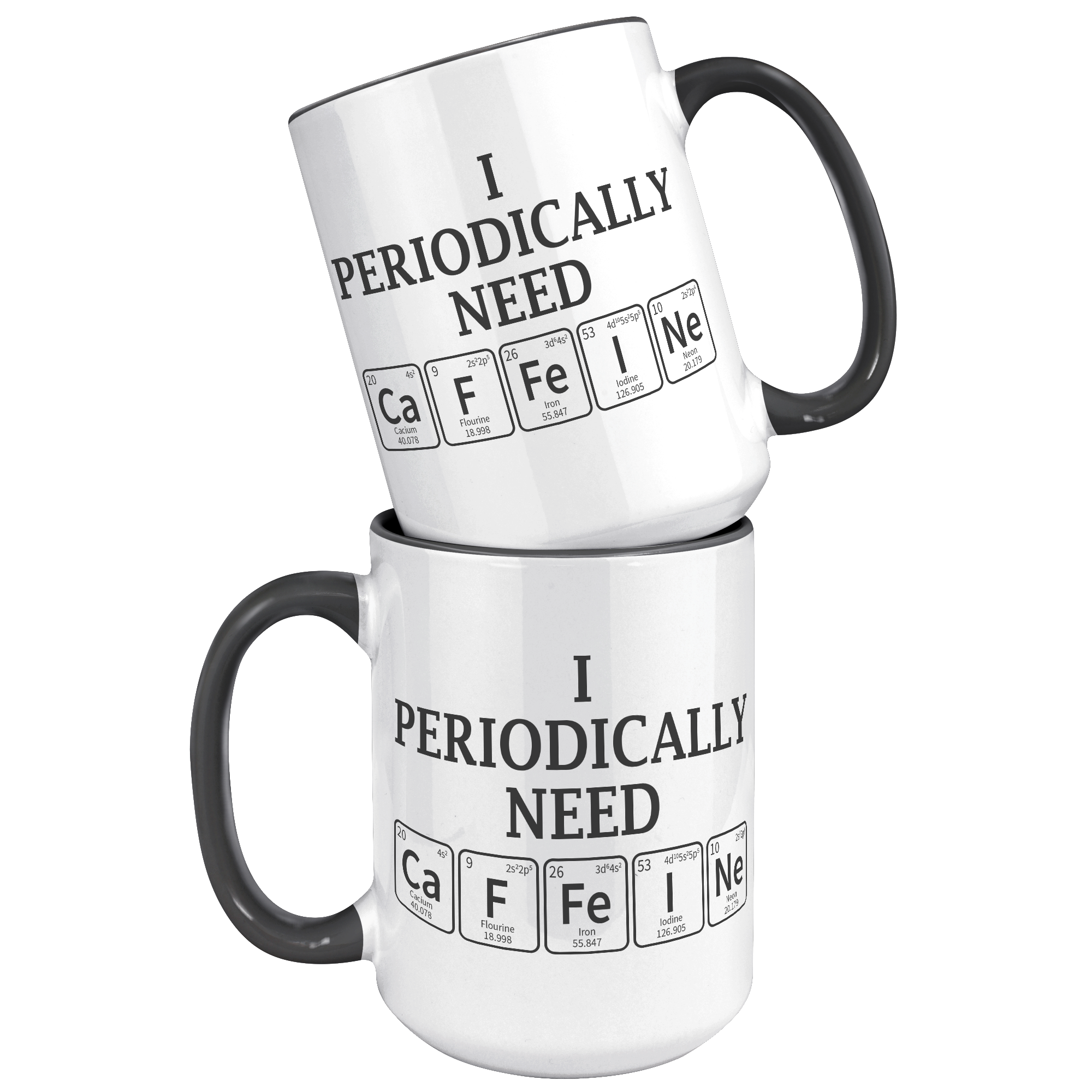 15oz_Accent_Mug_-_Periodically_Need_Caff_15oz_Accent_FrontBack_Black_Mockup.png