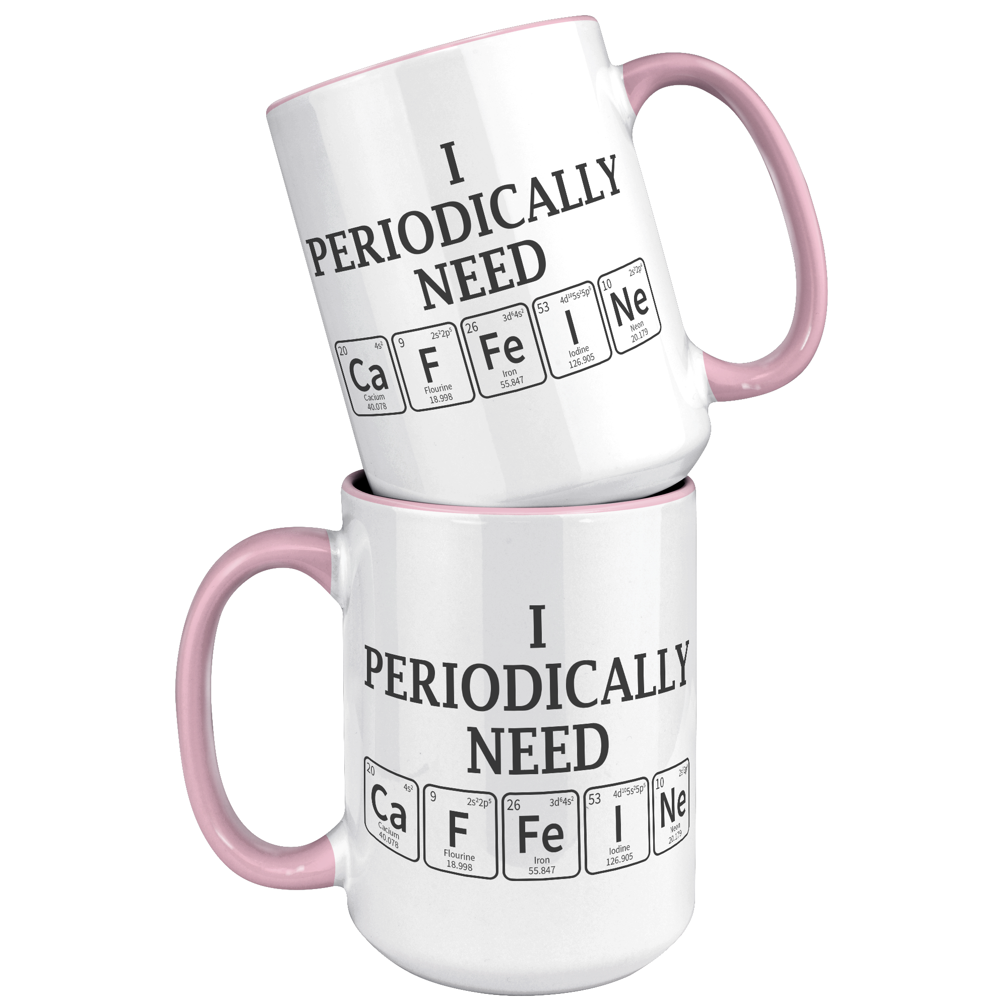 15oz_Accent_Mug_-_Periodically_Need_Caff_15oz_Accent_FrontBack_Pink_Mockup.png