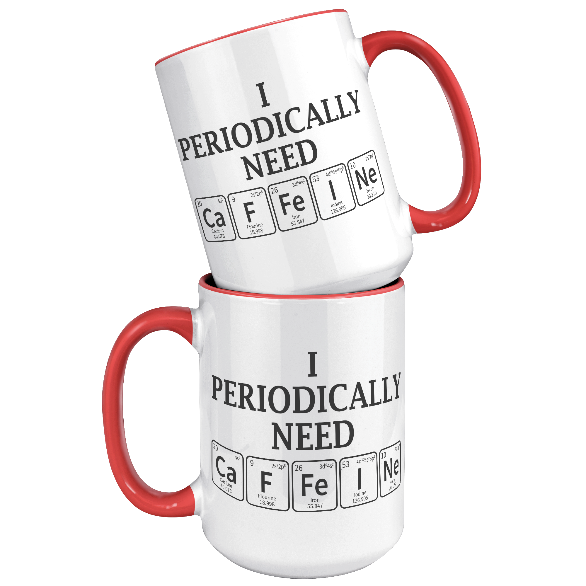 15oz_Accent_Mug_-_Periodically_Need_Caff_15oz_Accent_FrontBack_Red_Mockup.png