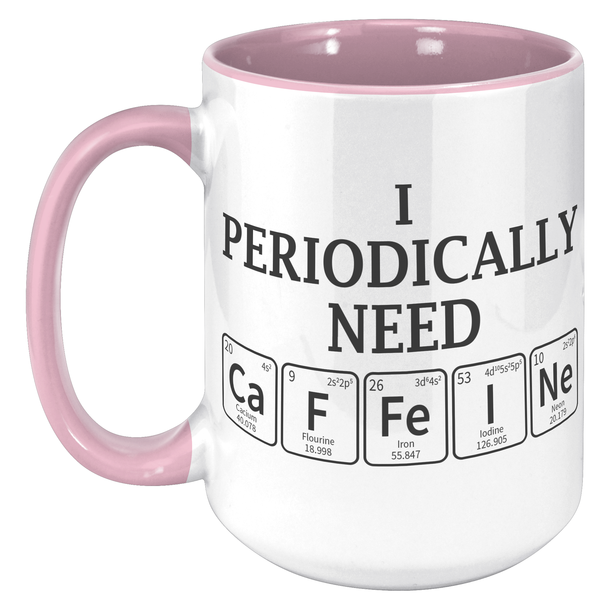 15oz_Accent_Mug_-_Periodically_Need_Caff_15oz_Accent_LH_Pink_Mockup.png