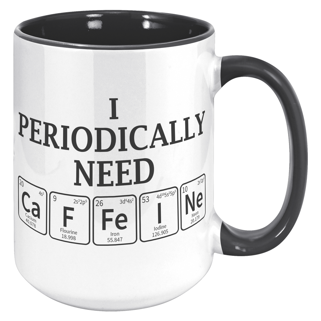 15oz_Accent_Mug_-_Periodically_Need_Caff_15oz_Accent_RH_Black_Mockup.png