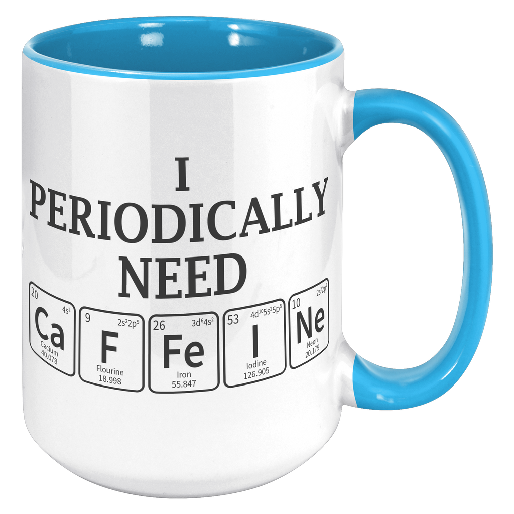 15oz_Accent_Mug_-_Periodically_Need_Caff_15oz_Accent_RH_Blue_Mockup.png