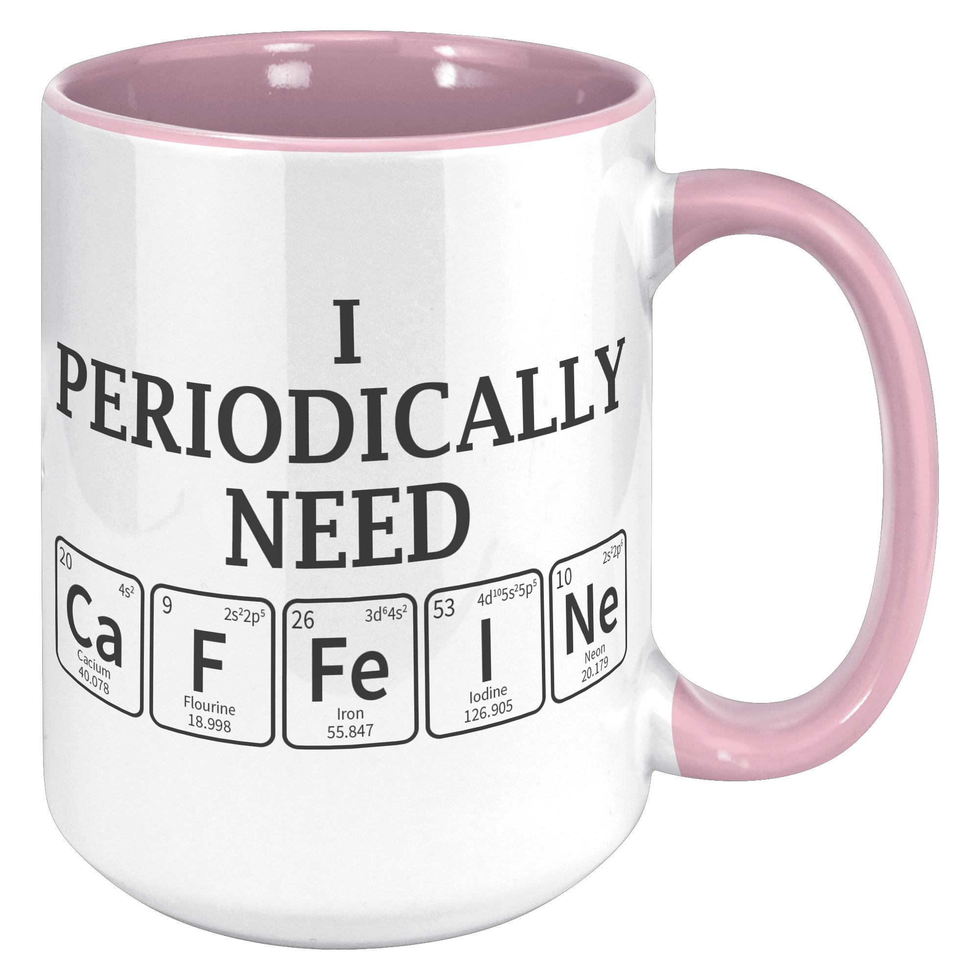 15oz_Accent_Mug_-_Periodically_Need_Caff_15oz_Accent_RH_Pink_Mockup.png