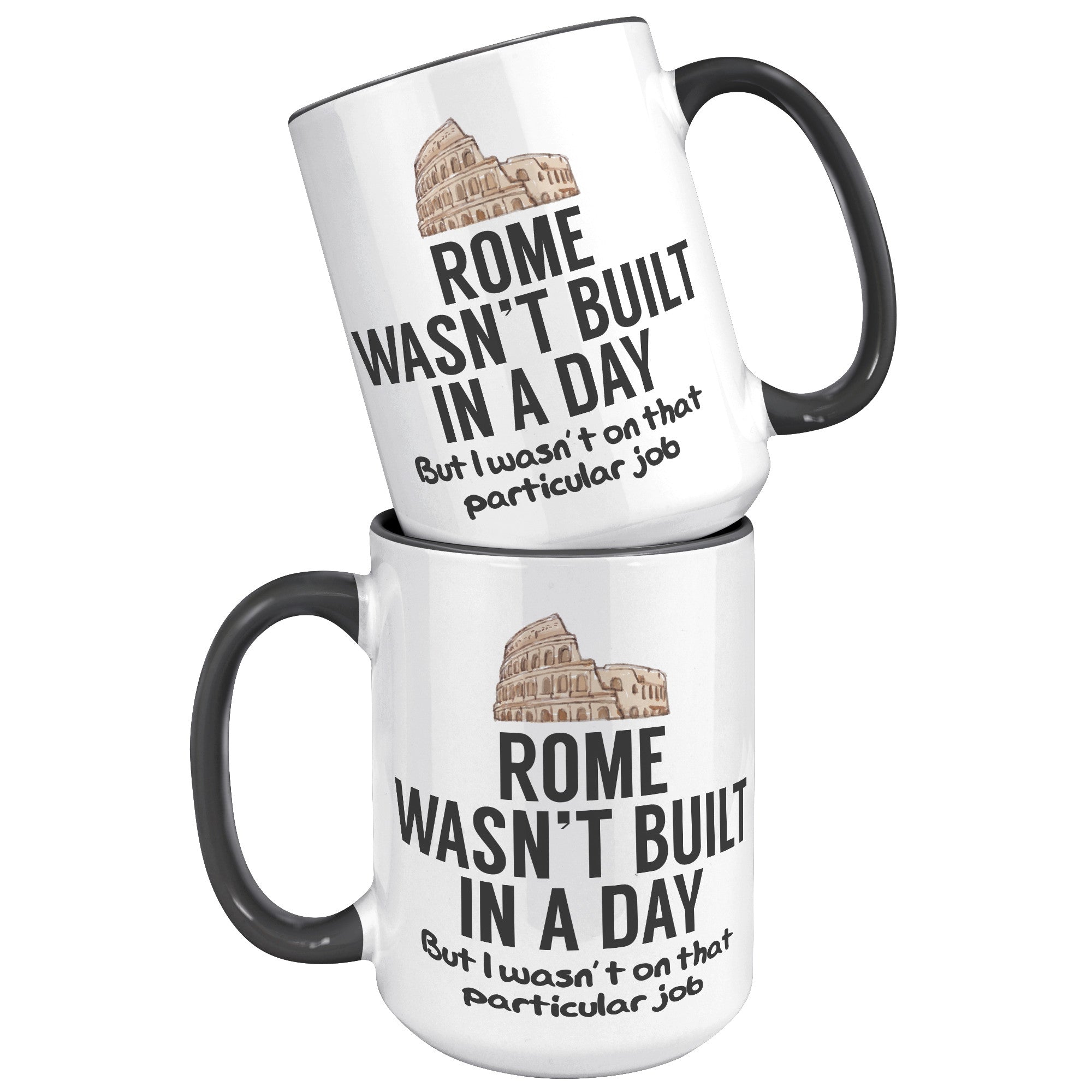 15oz Accent Mug - Rome Wasn't Built In A Day