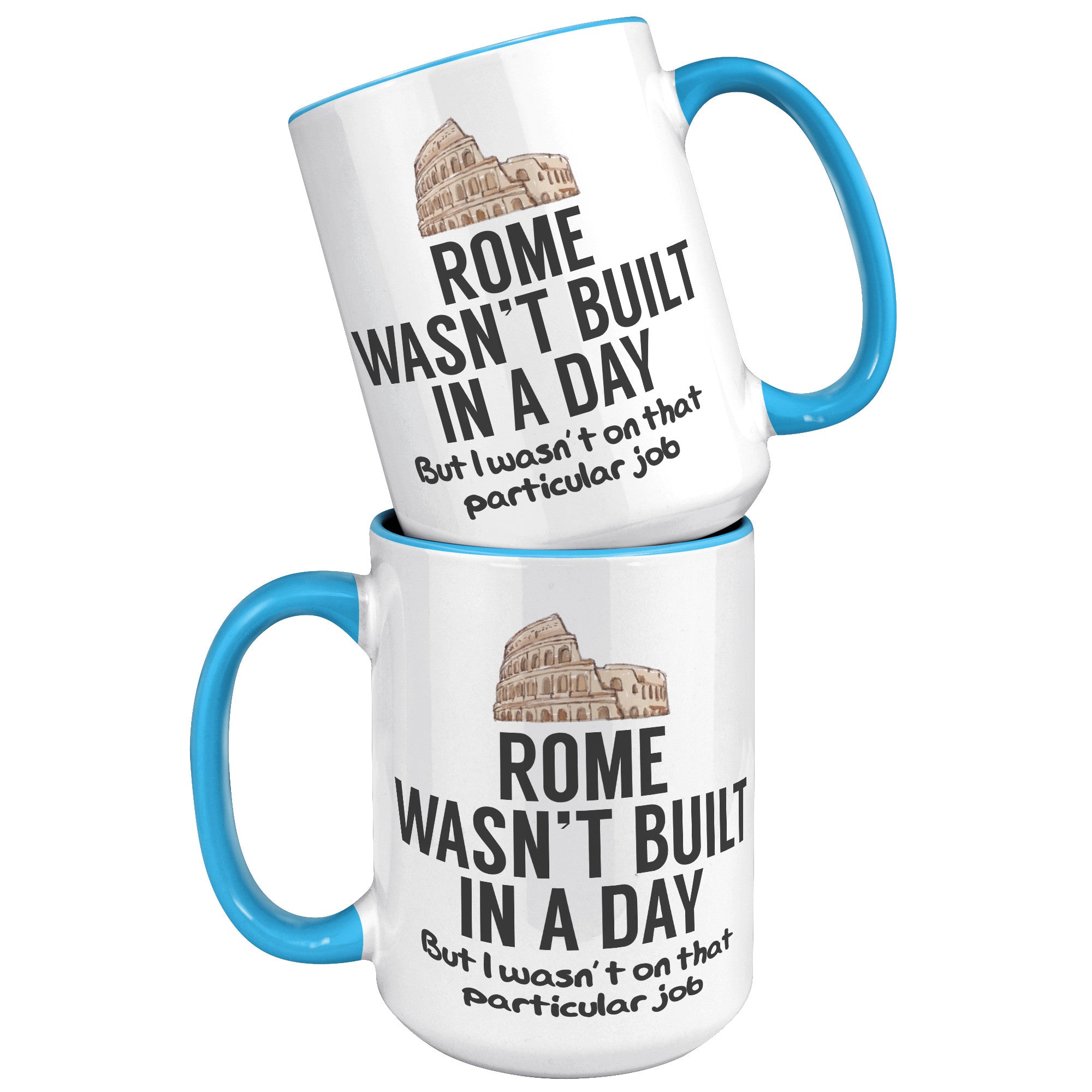 15oz Accent Mug - Rome Wasn't Built In A Day