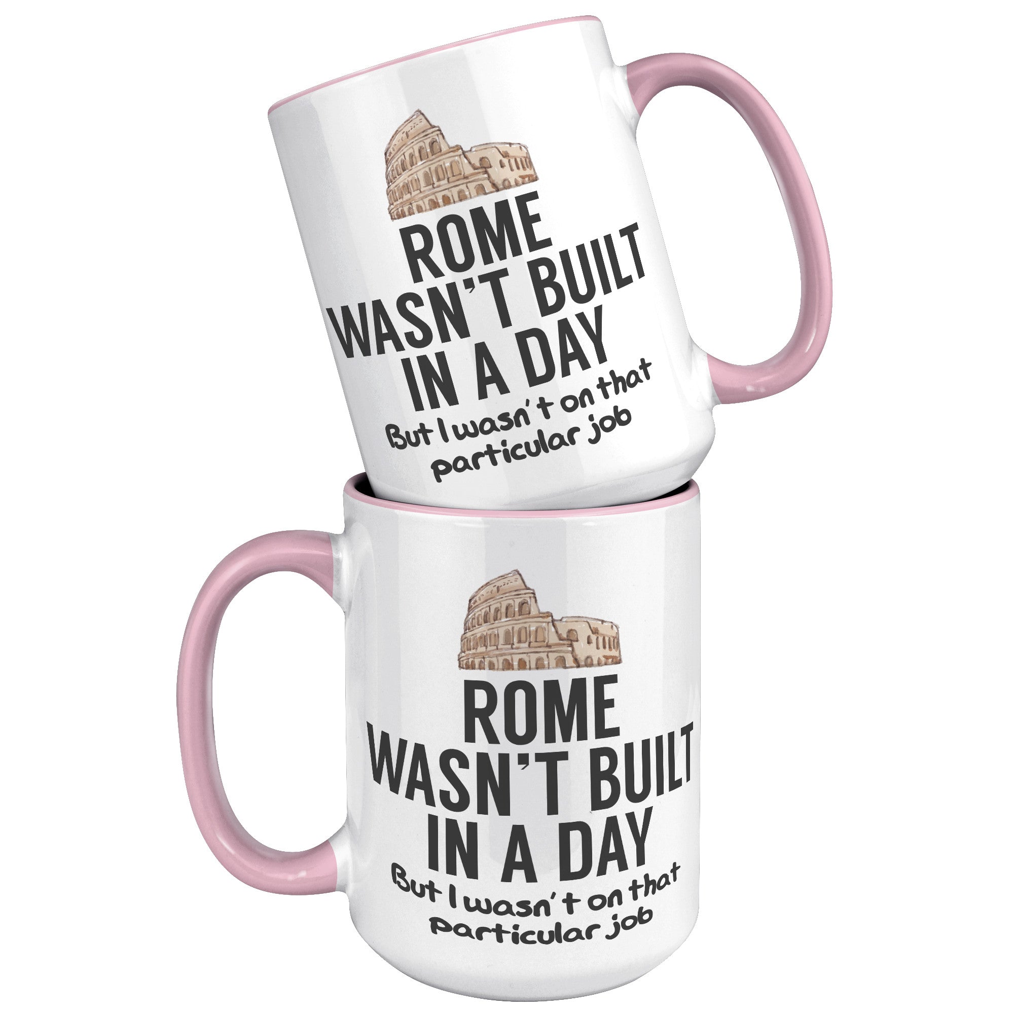 15oz Accent Mug - Rome Wasn't Built In A Day