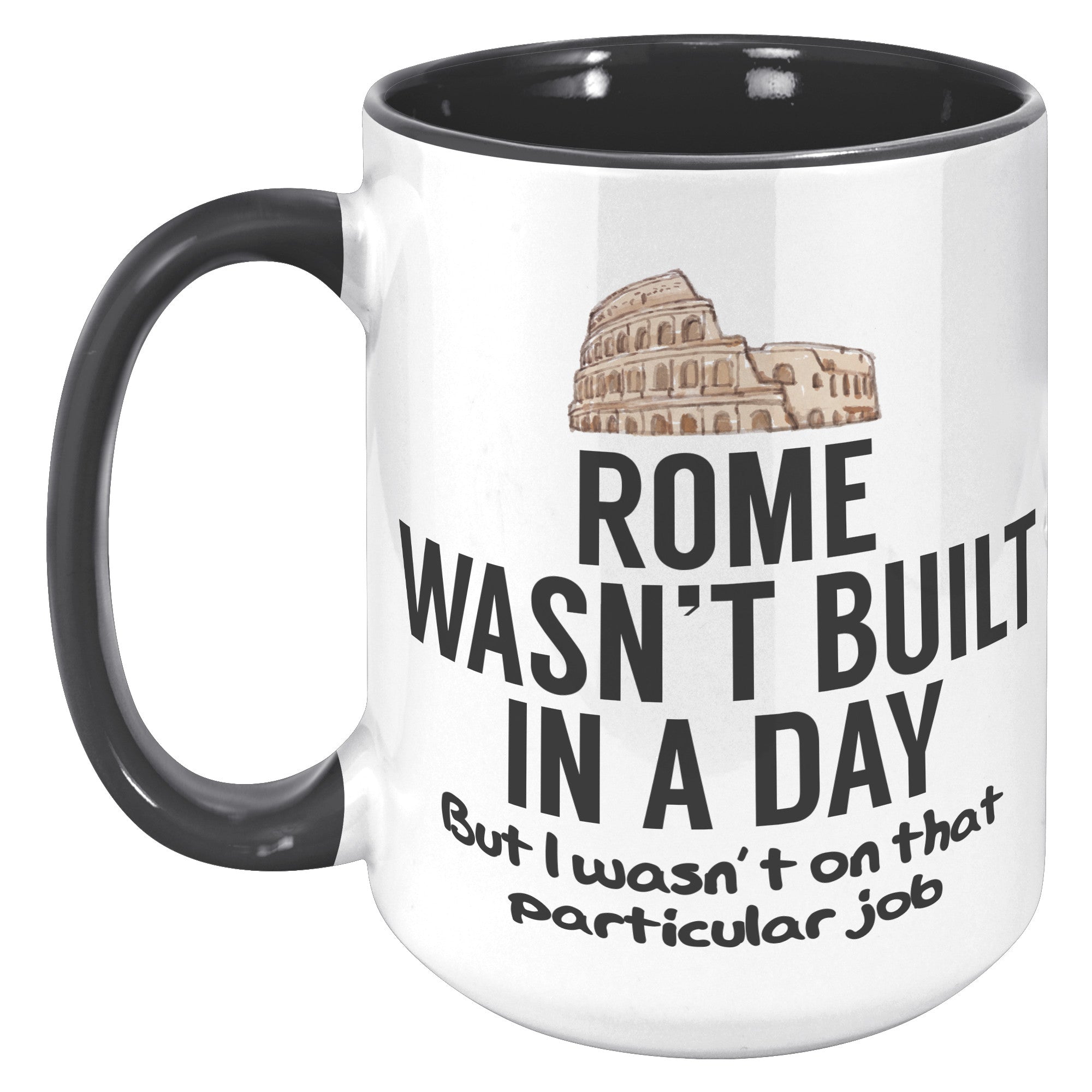 15oz Accent Mug - Rome Wasn't Built In A Day