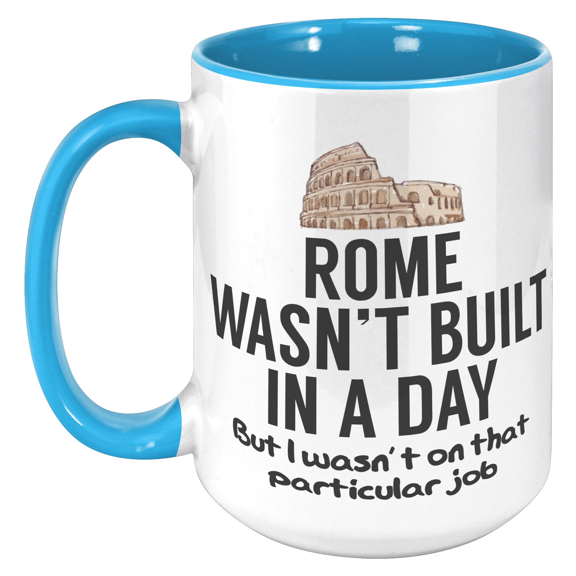 15oz Accent Mug - Rome Wasn't Built In A Day