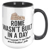 15oz Accent Mug - Rome Wasn't Built In A Day