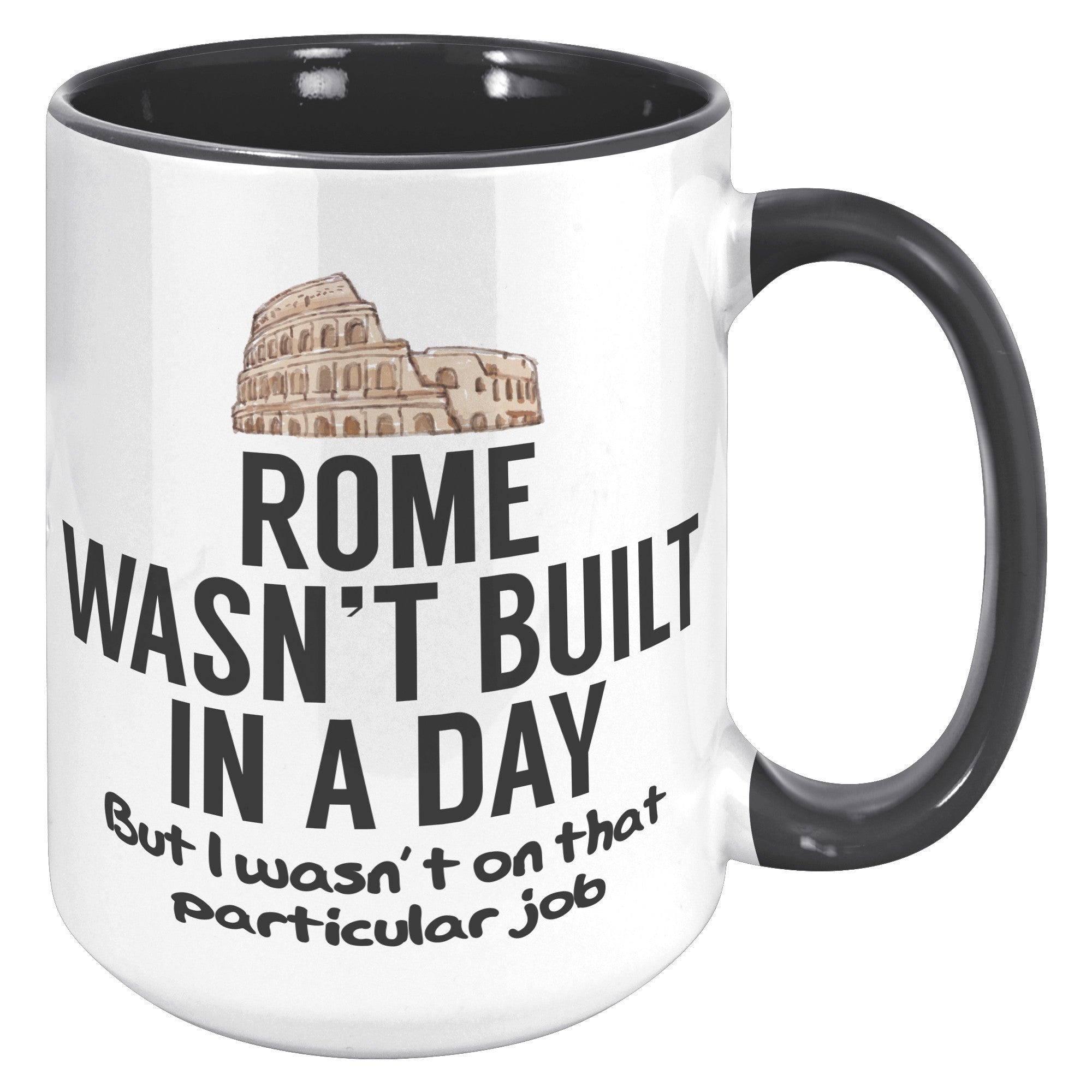 15oz Accent Mug - Rome Wasn't Built In A Day