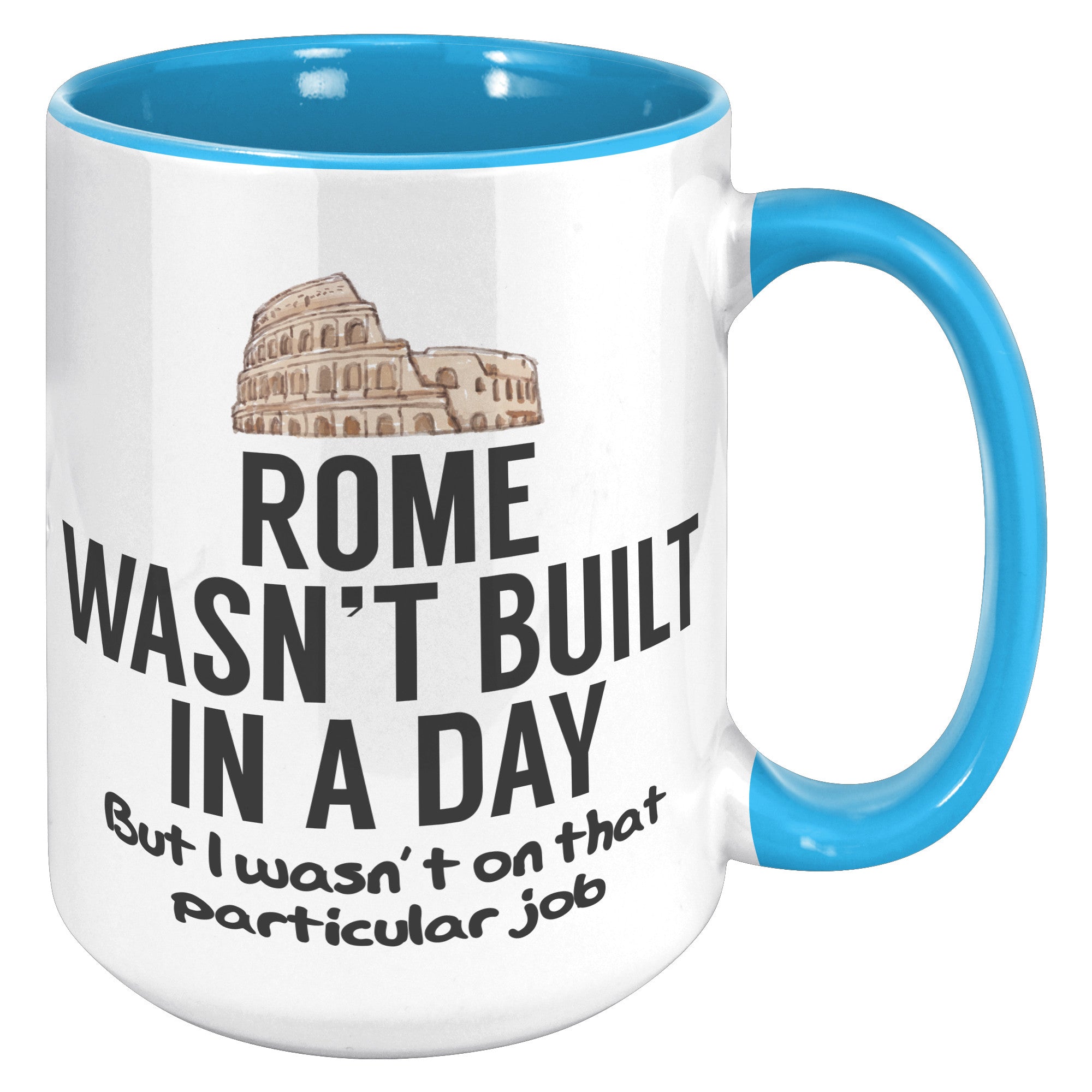 15oz Accent Mug - Rome Wasn't Built In A Day