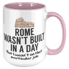 15oz Accent Mug - Rome Wasn't Built In A Day