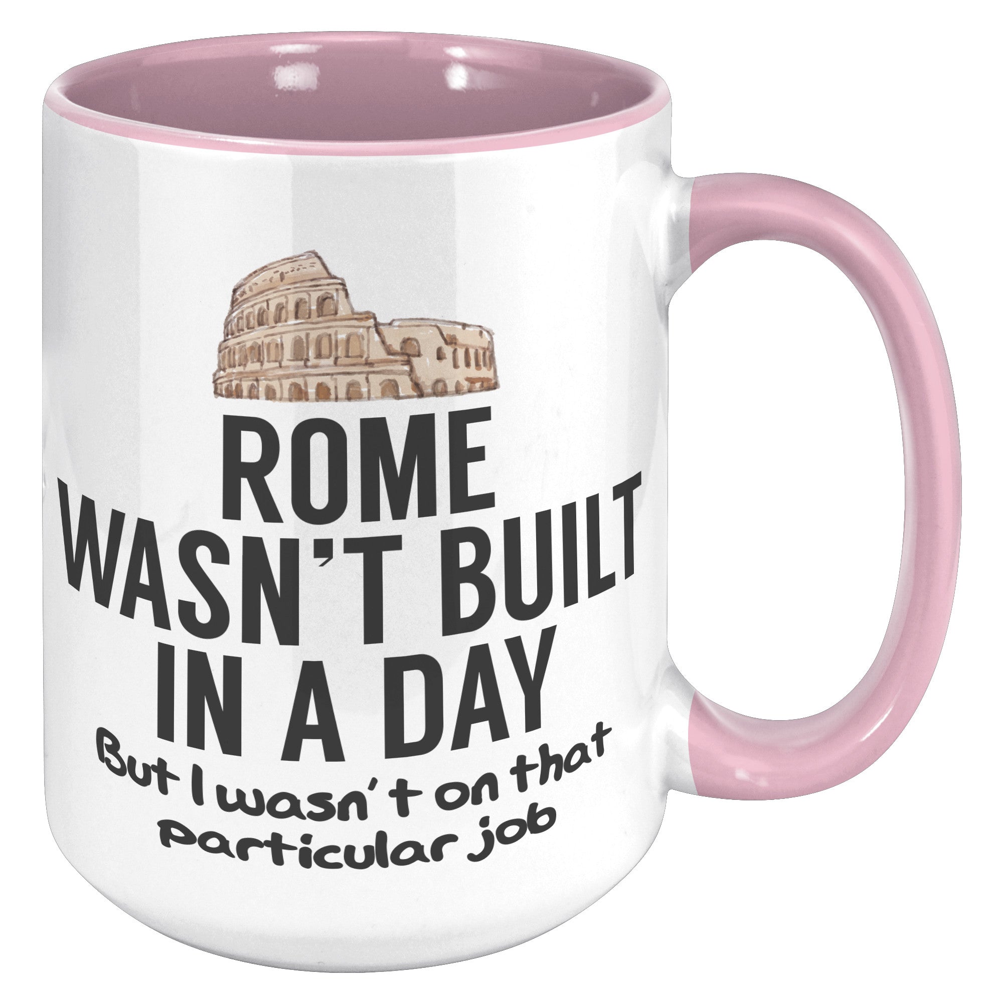 15oz Accent Mug - Rome Wasn't Built In A Day