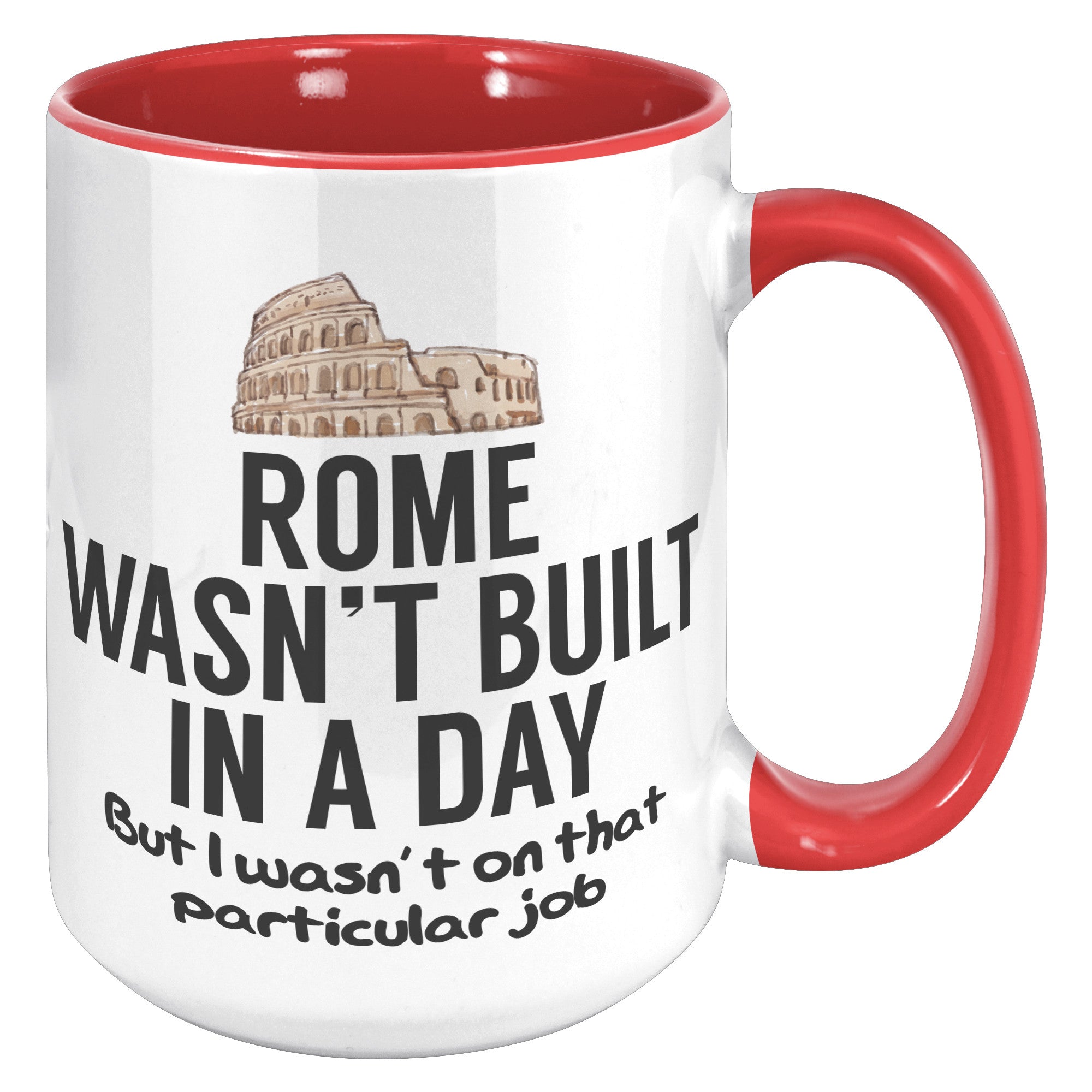 15oz Accent Mug - Rome Wasn't Built In A Day