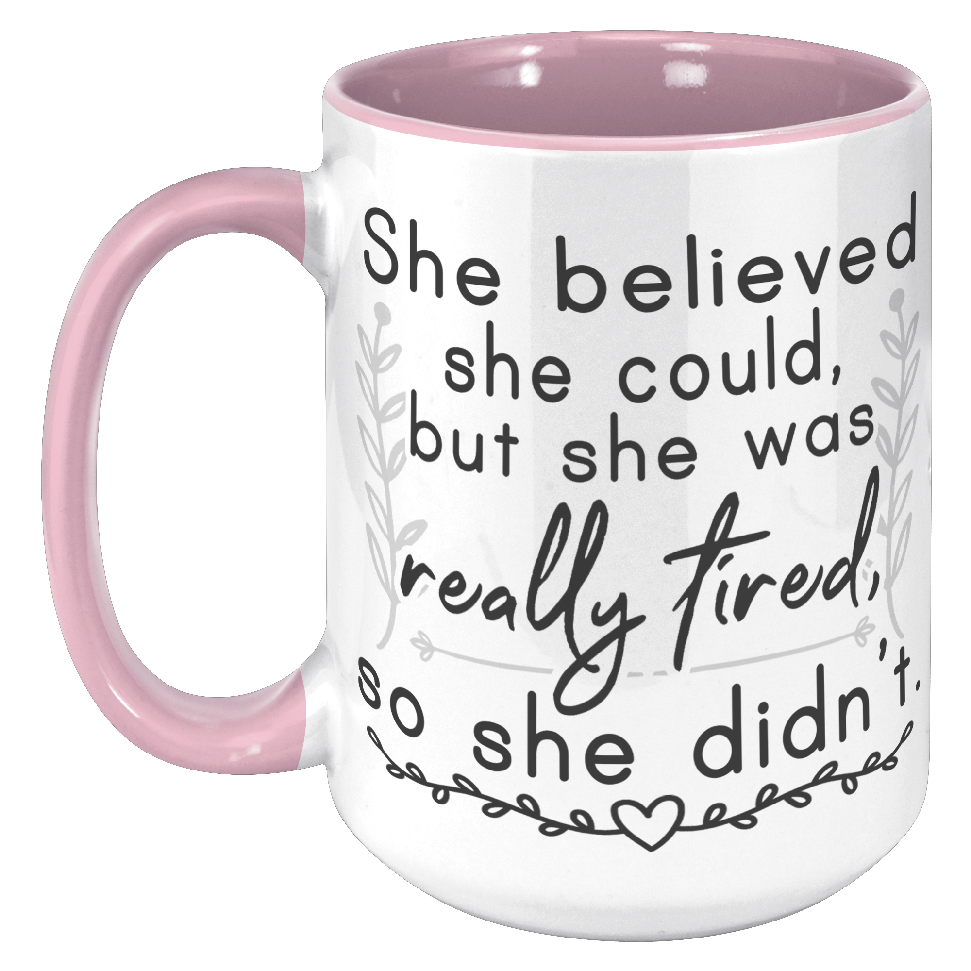 15oz_Accent_Mug_-_She_Believed_She_Could_15oz_Accent_LH_Pink_Mockup.png