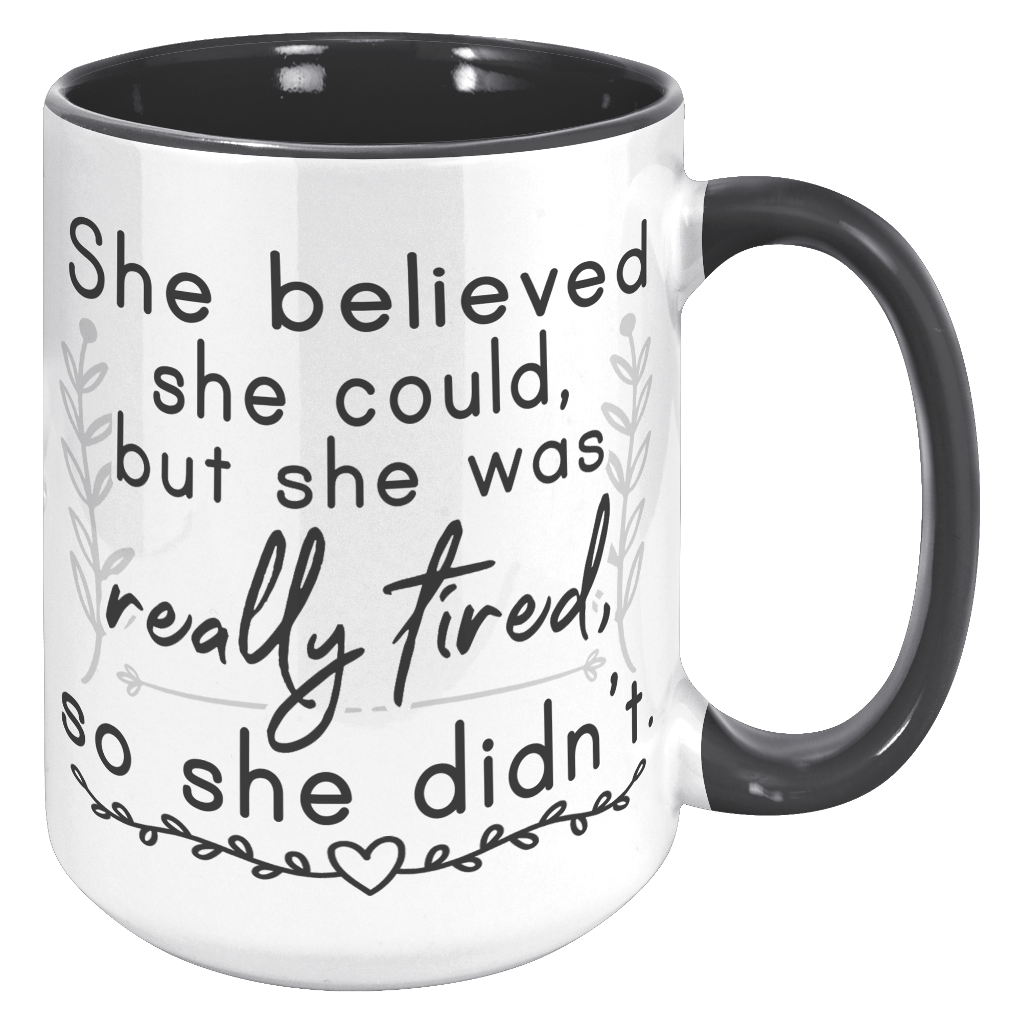 15oz_Accent_Mug_-_She_Believed_She_Could_15oz_Accent_RH_Black_Mockup.png