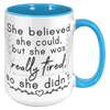 15oz_Accent_Mug_-_She_Believed_She_Could_15oz_Accent_RH_Blue_Mockup.png