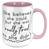 15oz_Accent_Mug_-_She_Believed_She_Could_15oz_Accent_RH_Pink_Mockup.png