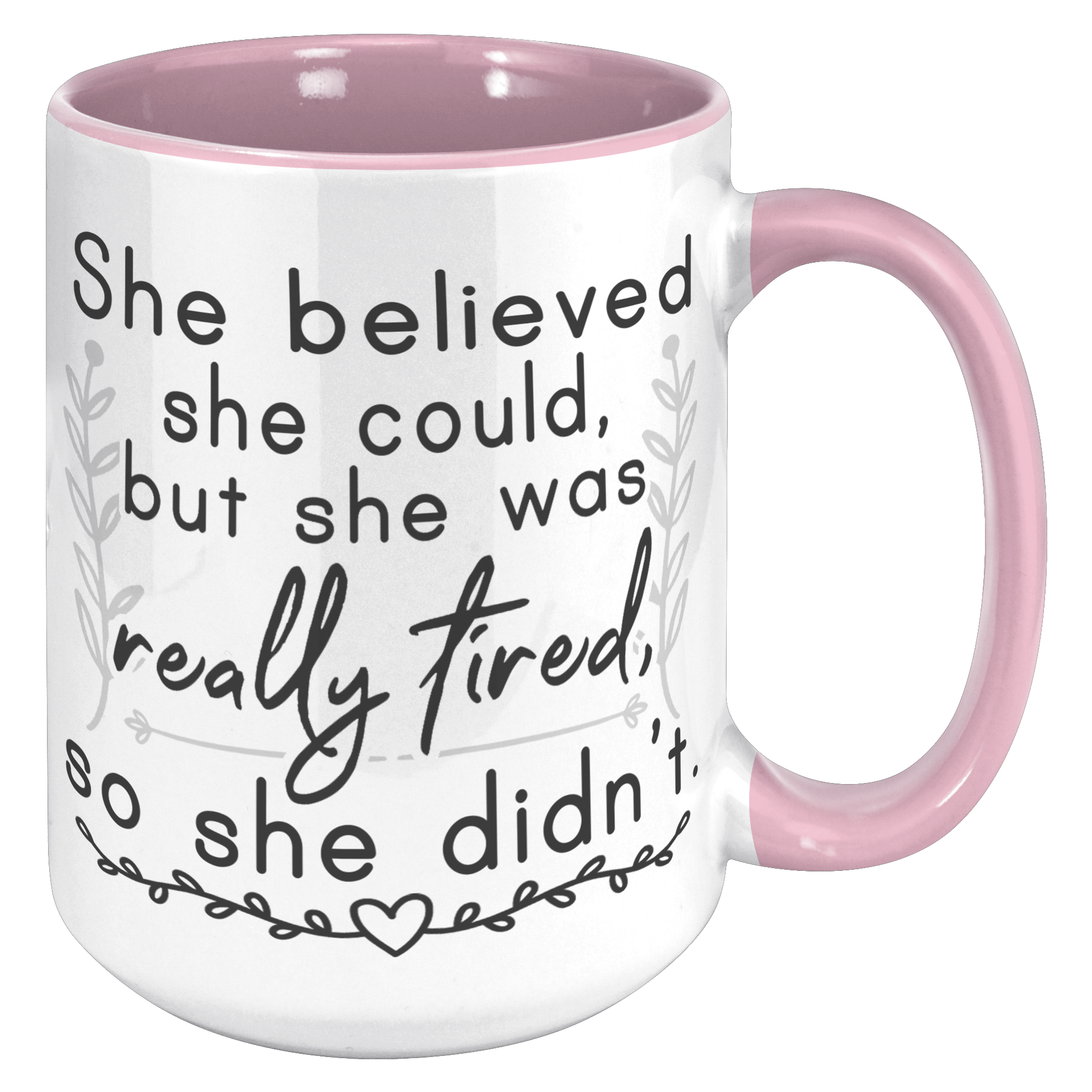 15oz_Accent_Mug_-_She_Believed_She_Could_15oz_Accent_RH_Pink_Mockup.png