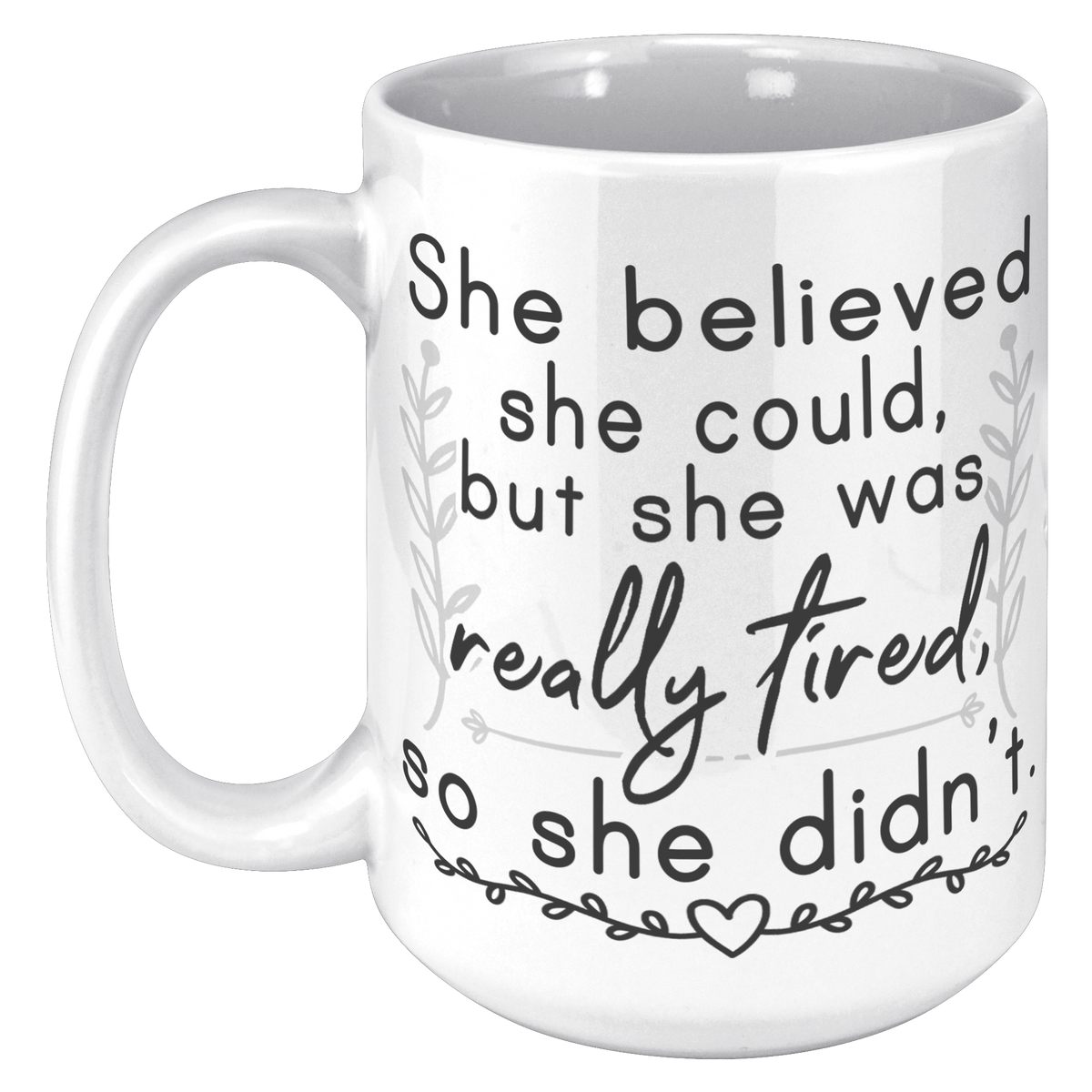 15oz_Accent_Mug_-_She_Believed_She_Could_15oz_LH_Mockup.png