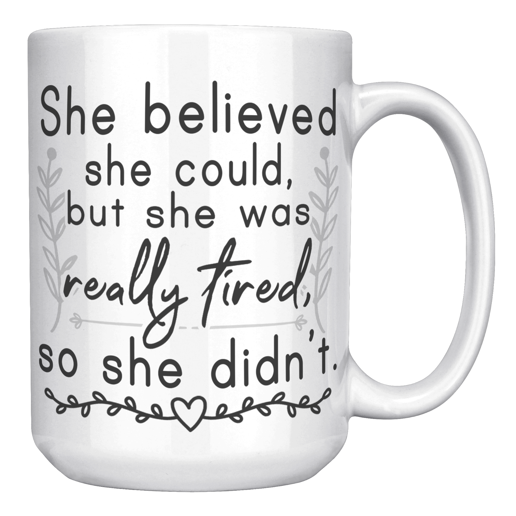 15oz_Accent_Mug_-_She_Believed_She_Could_White_RH_Mockup.png