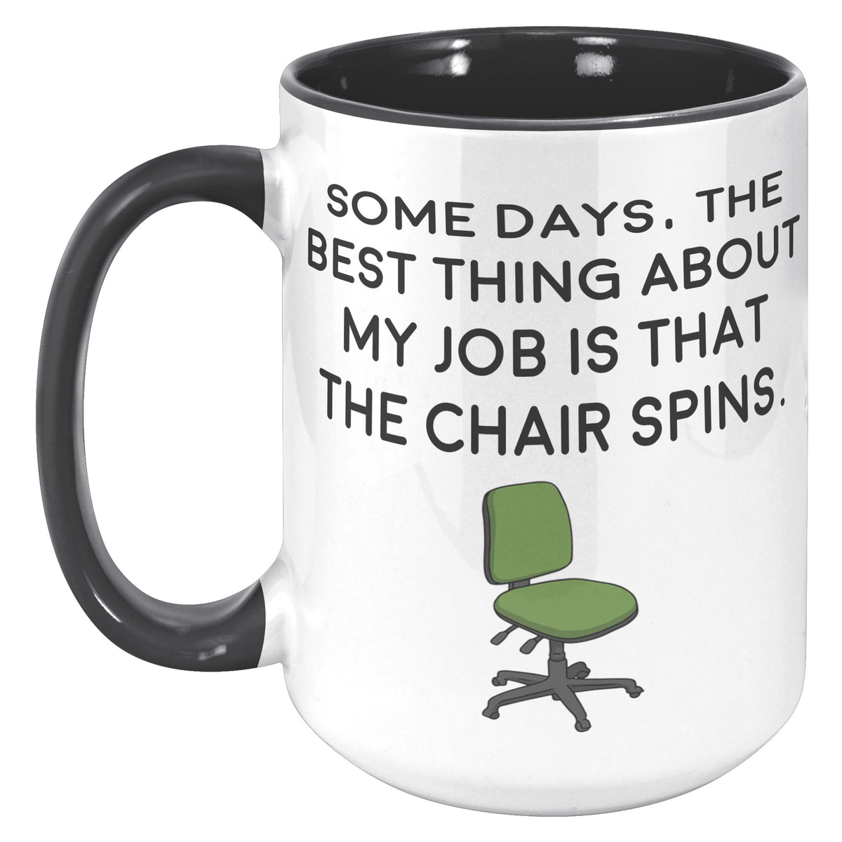 15oz Accent Mug - Some Days Chair That Spins