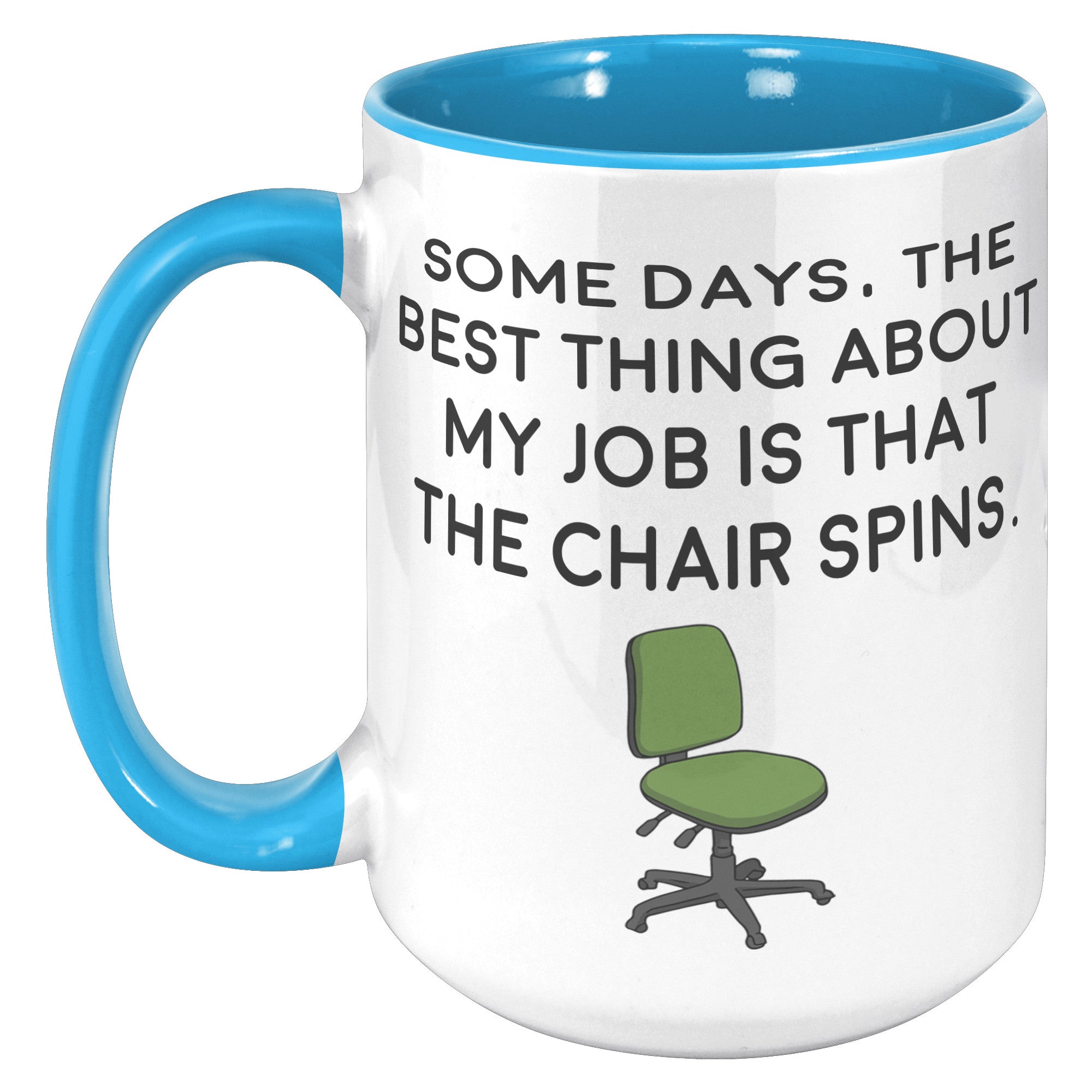15oz Accent Mug - Some Days Chair That Spins