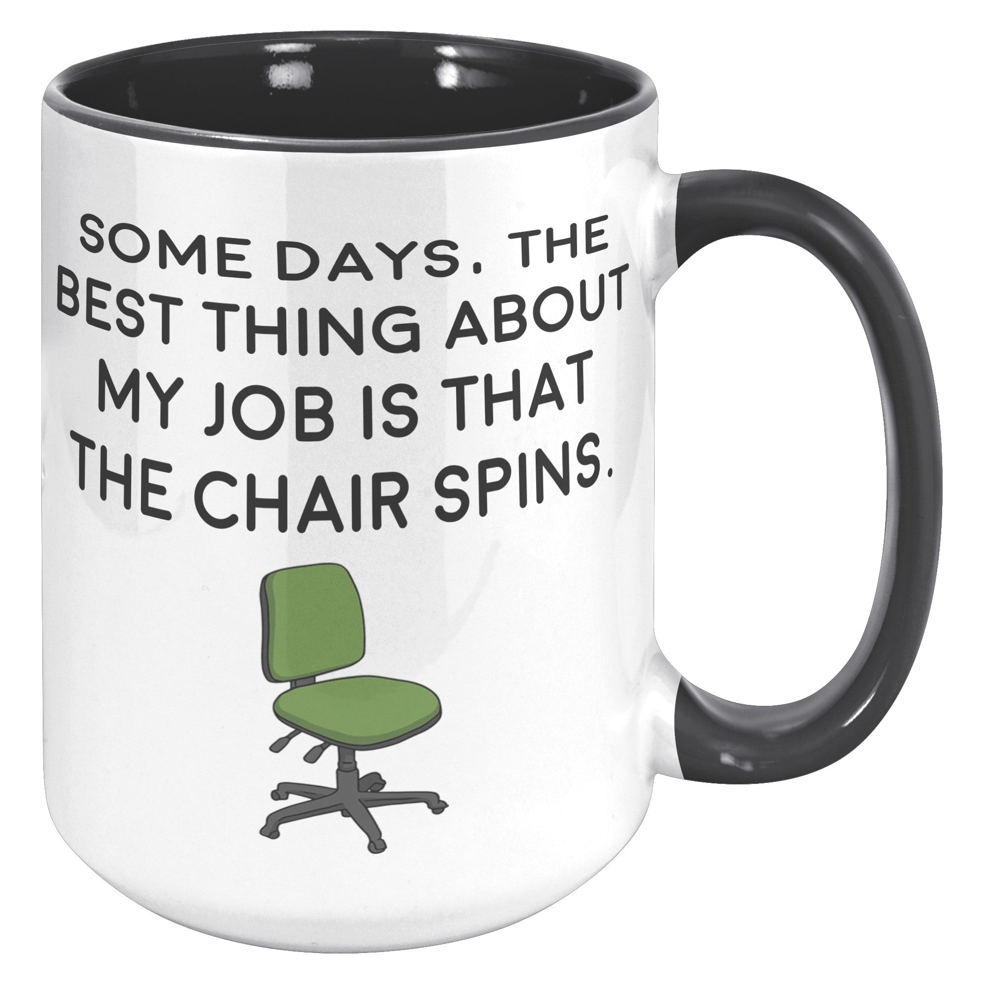 15oz Accent Mug - Some Days Chair That Spins