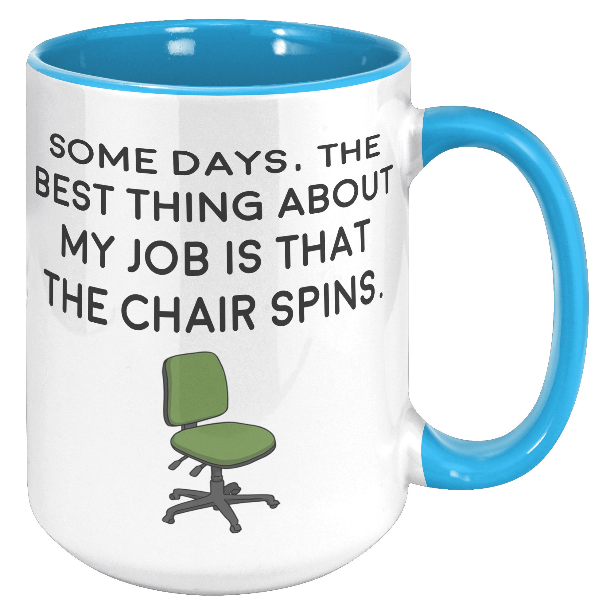 15oz Accent Mug - Some Days Chair That Spins