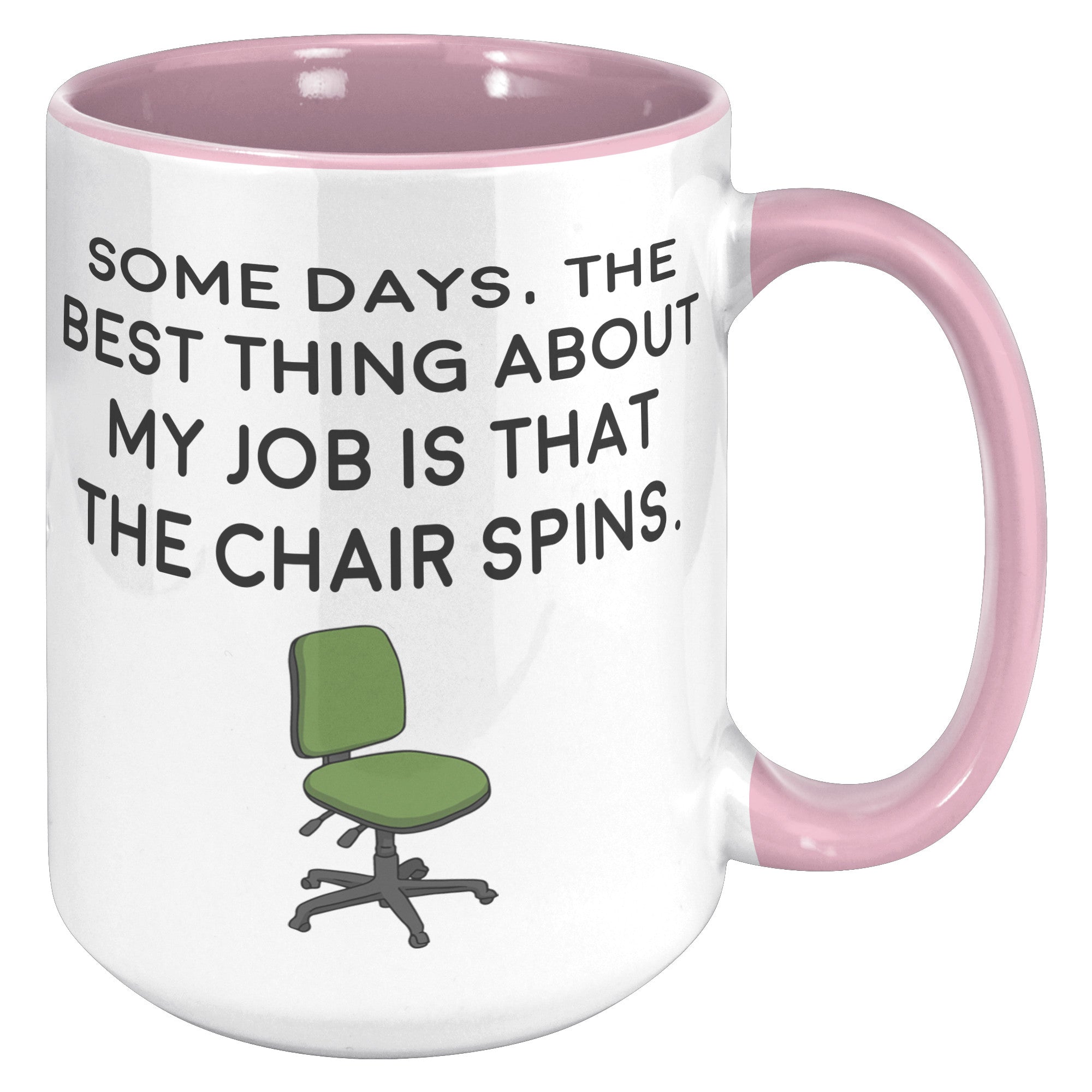 15oz Accent Mug - Some Days Chair That Spins