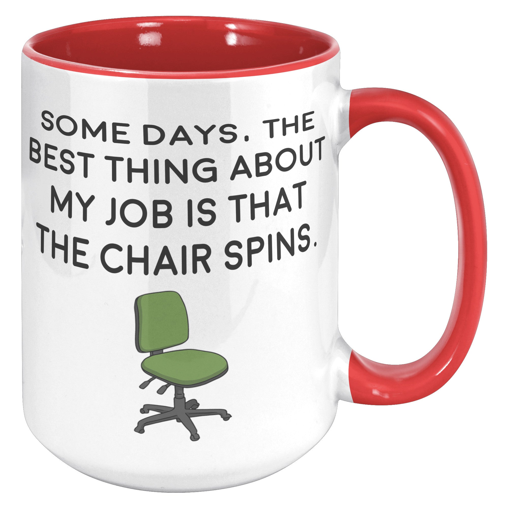 15oz Accent Mug - Some Days Chair That Spins