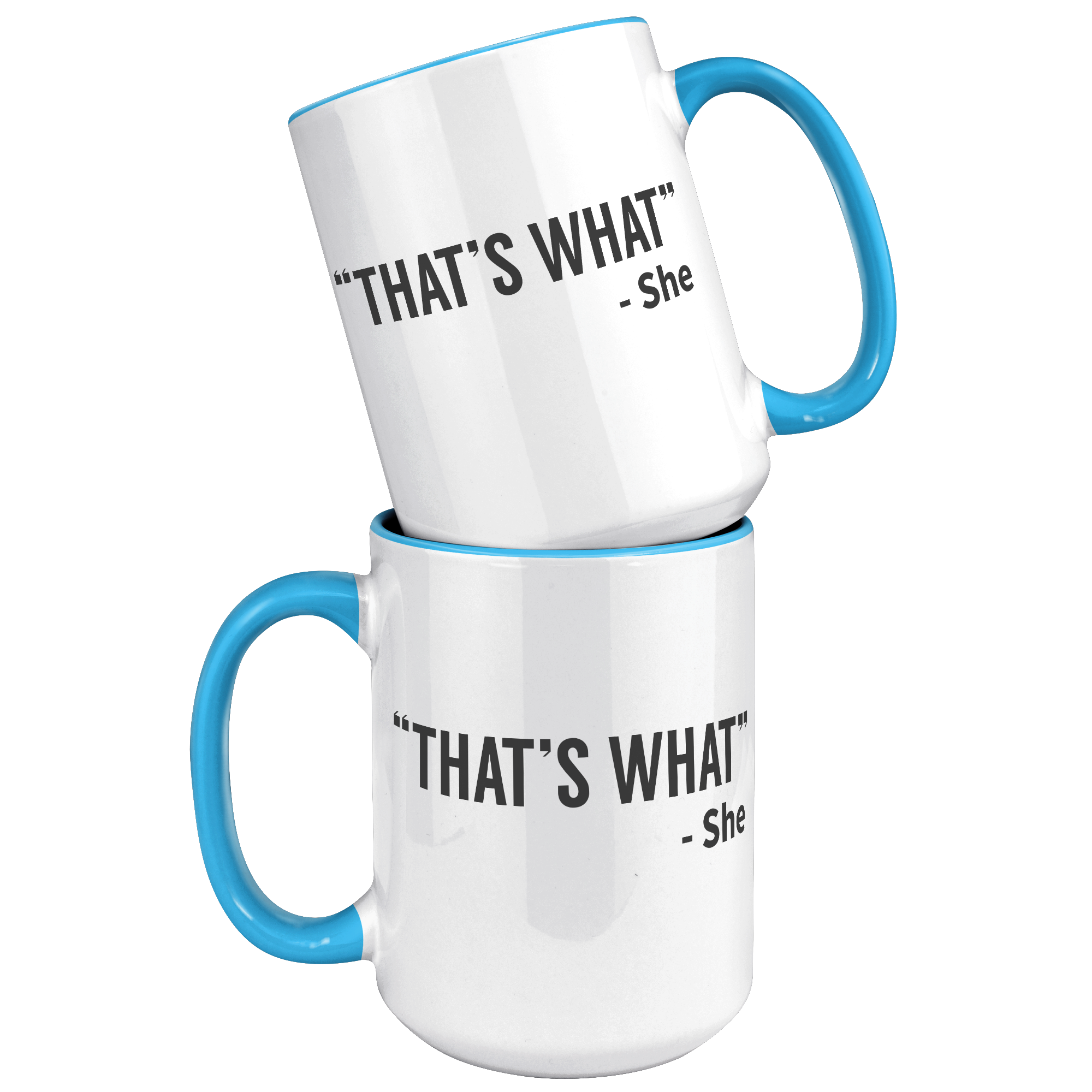 15oz_Accent_Mug_-_Thats_What_She_Said_15oz_Accent_FrontBack_Blue_Mockup.png