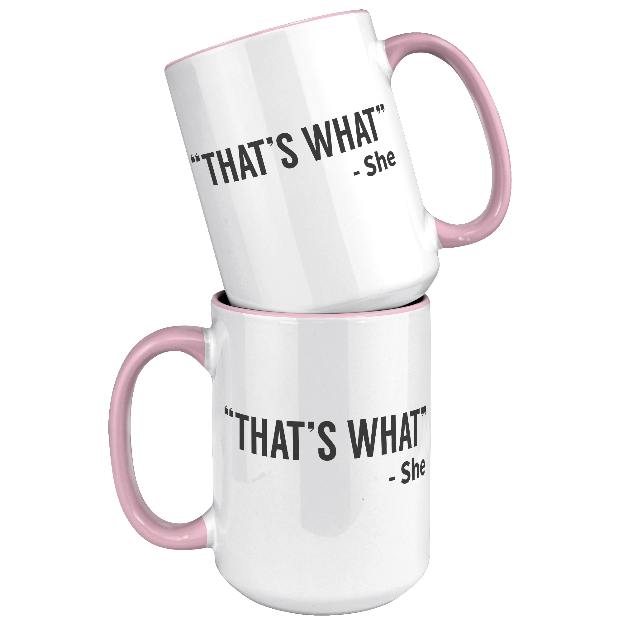 15oz_Accent_Mug_-_Thats_What_She_Said_15oz_Accent_FrontBack_Pink_Mockup.png