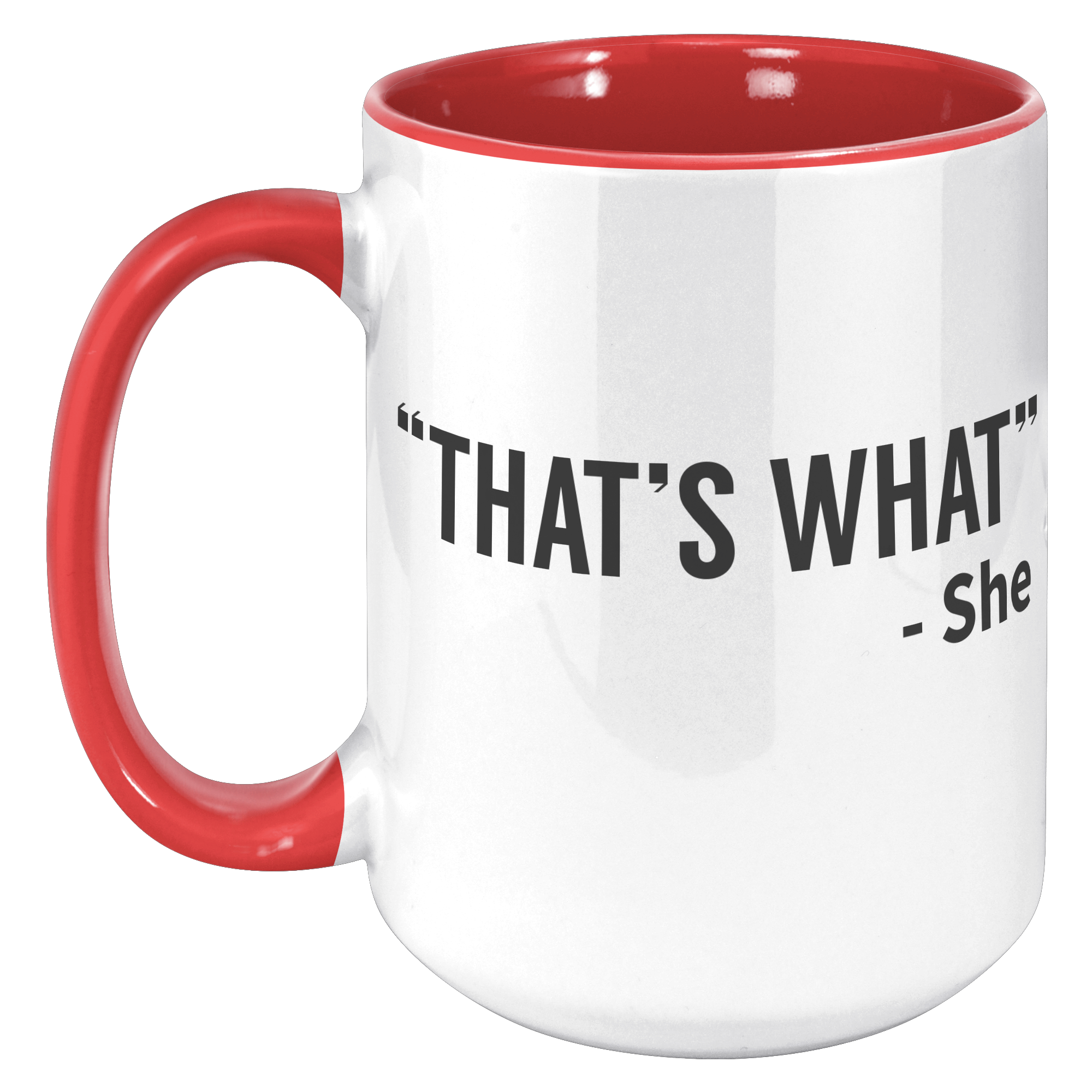 15oz_Accent_Mug_-_Thats_What_She_Said_15oz_Accent_LH_Red_Mockup.png