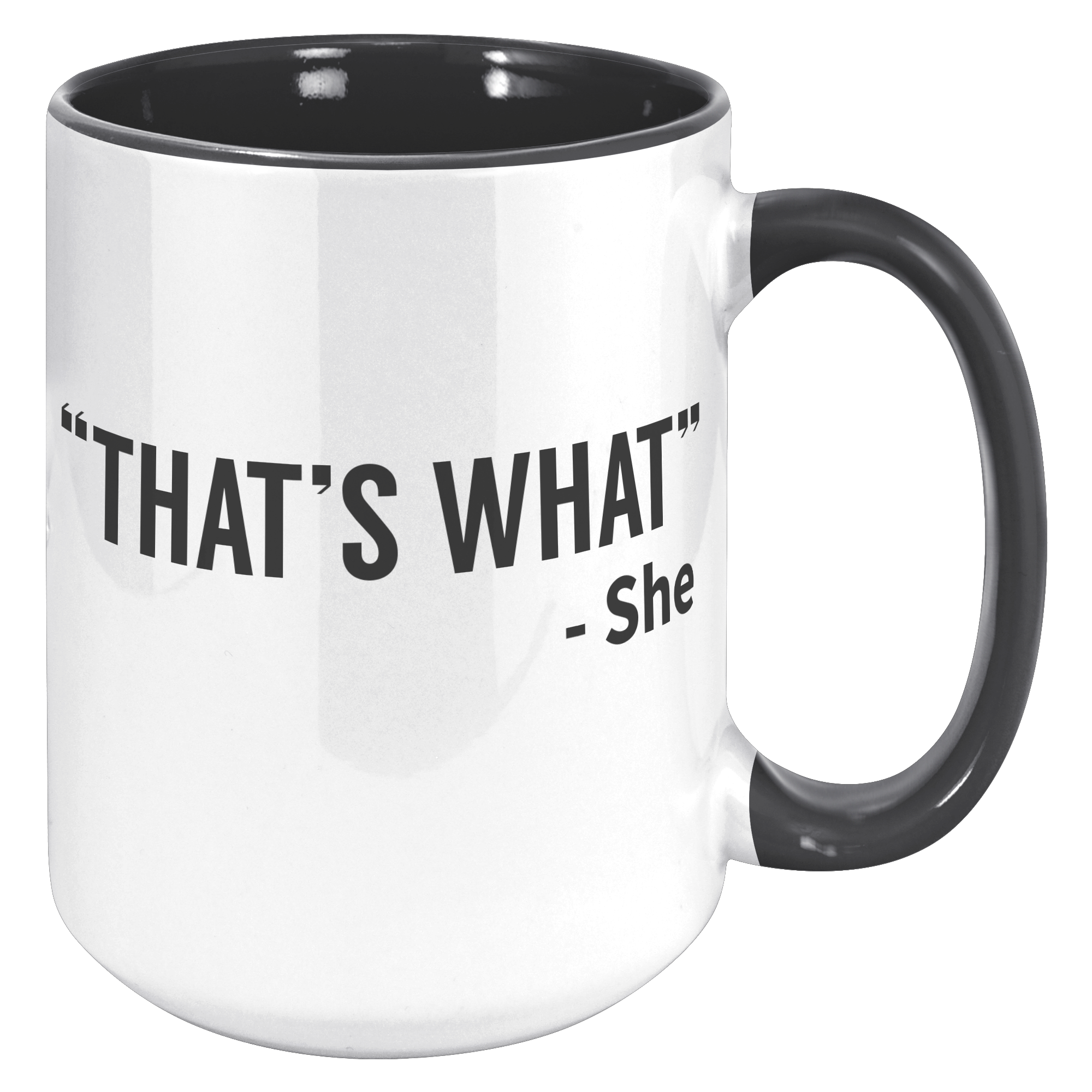 15oz_Accent_Mug_-_Thats_What_She_Said_15oz_Accent_RH_Black_Mockup.png