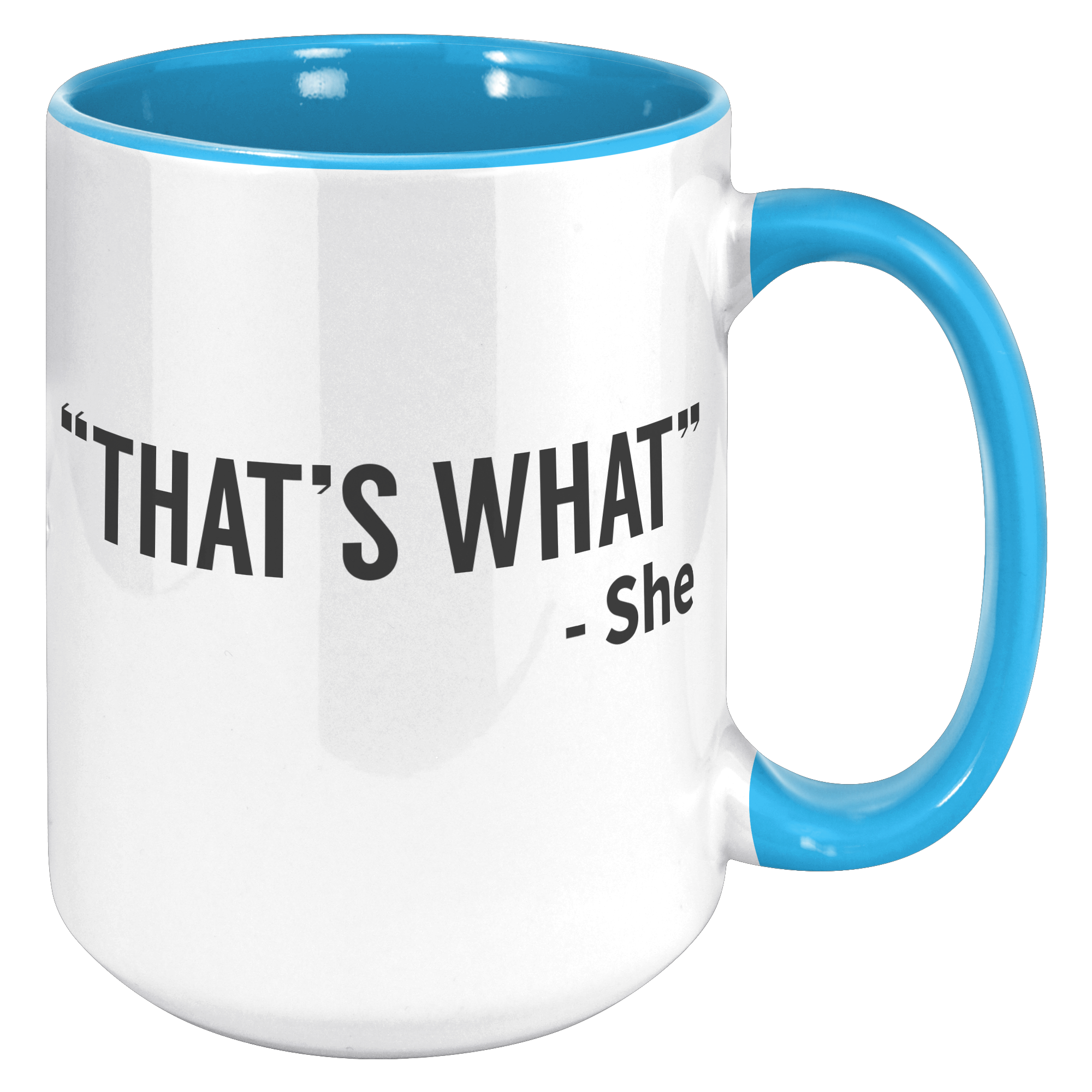 15oz_Accent_Mug_-_Thats_What_She_Said_15oz_Accent_RH_Blue_Mockup.png
