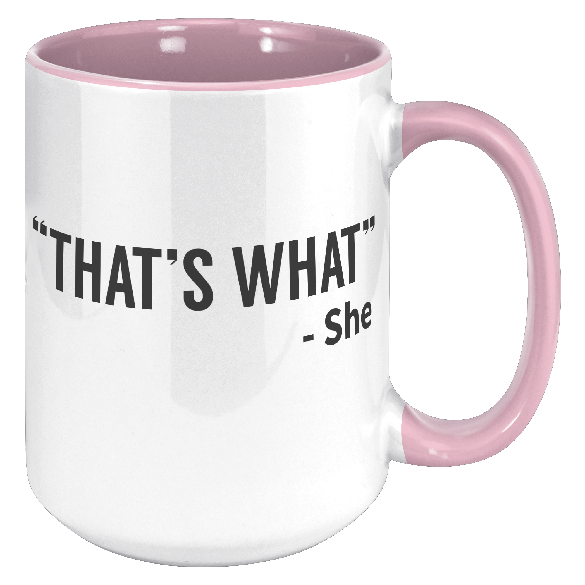 15oz_Accent_Mug_-_Thats_What_She_Said_15oz_Accent_RH_Pink_Mockup.png