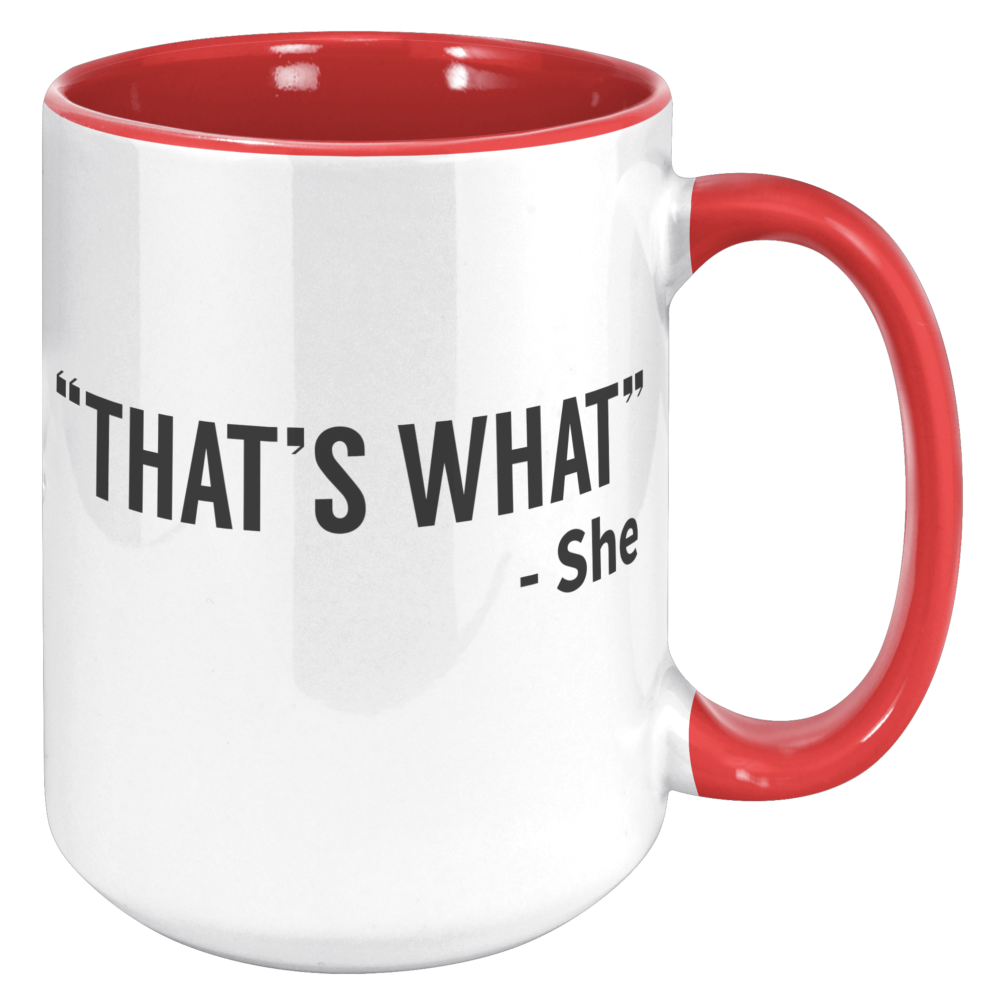 15oz_Accent_Mug_-_Thats_What_She_Said_15oz_Accent_RH_Red_Mockup.png