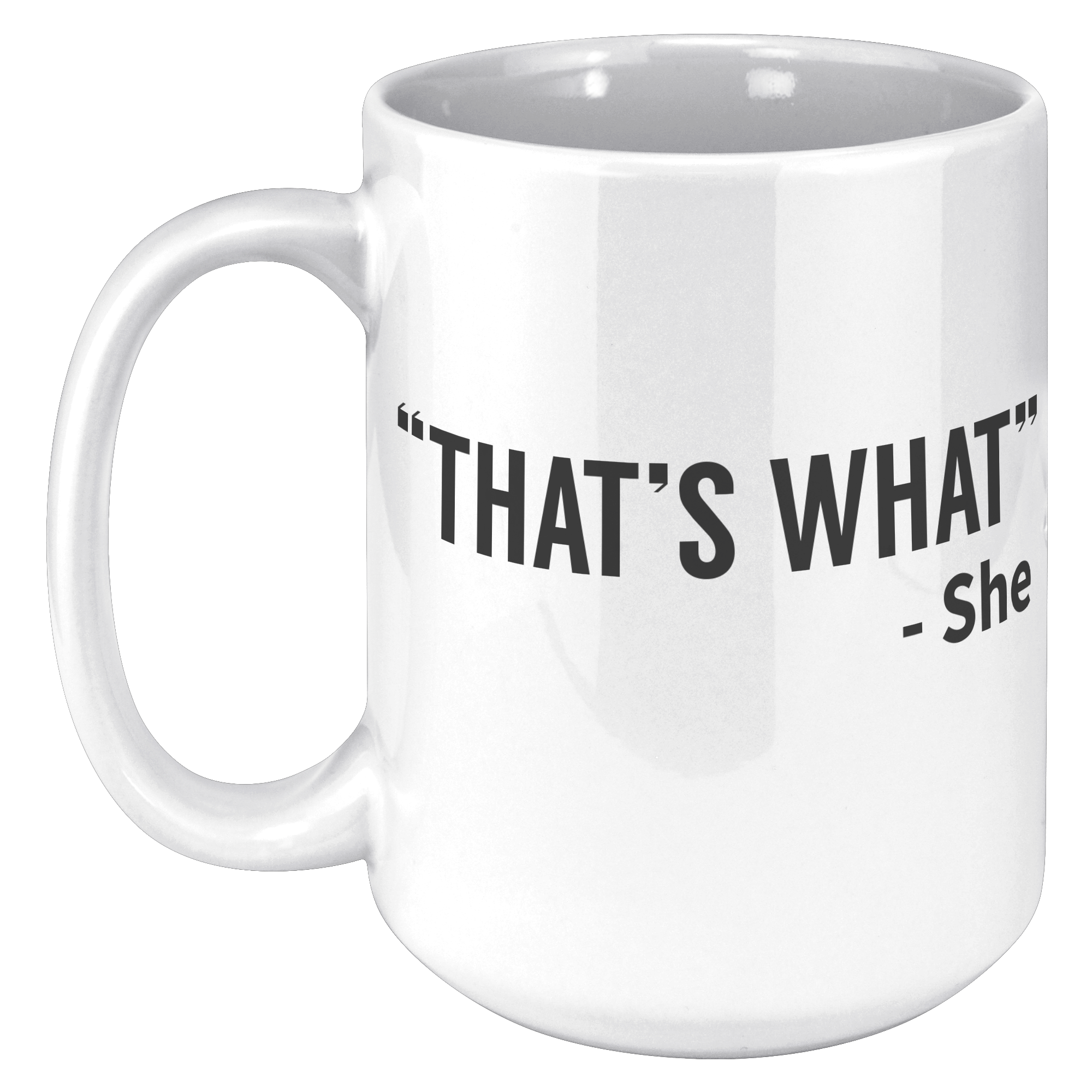 15oz_Accent_Mug_-_Thats_What_She_Said_15oz_LH_Mockup.png