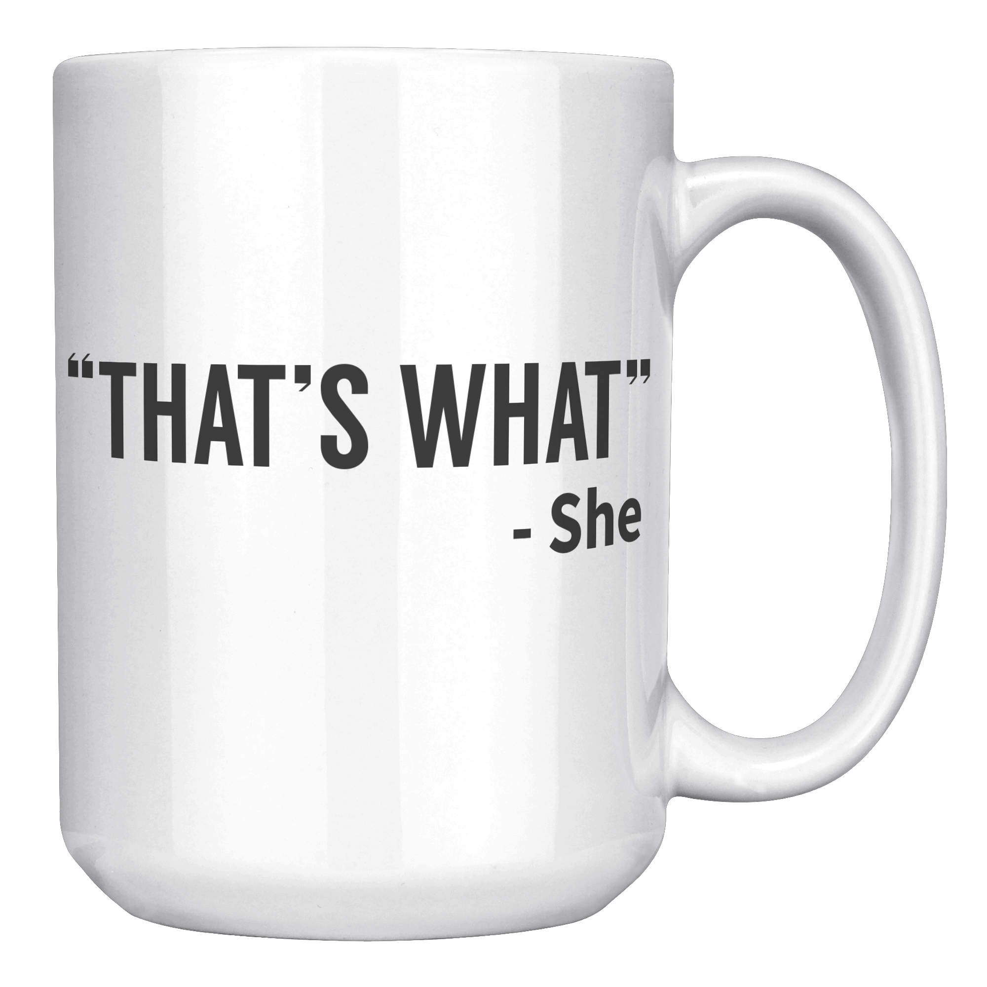 15oz_Accent_Mug_-_Thats_What_She_Said_White_RH_Mockup.png
