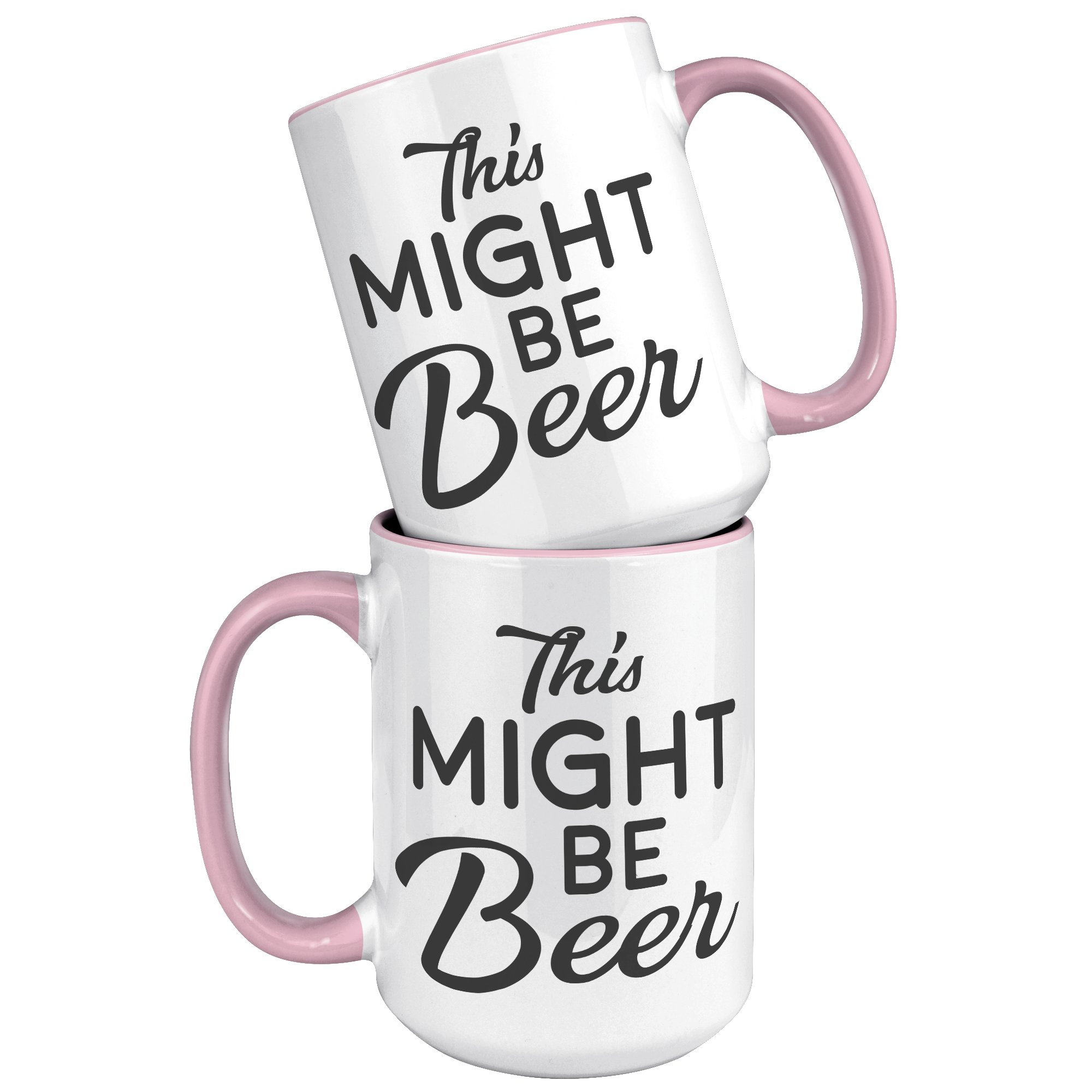 15oz_Accent_Mug_-_This_Might_Be_Beer_15oz_Accent_FrontBack_Pink_Mockup.png_15976614