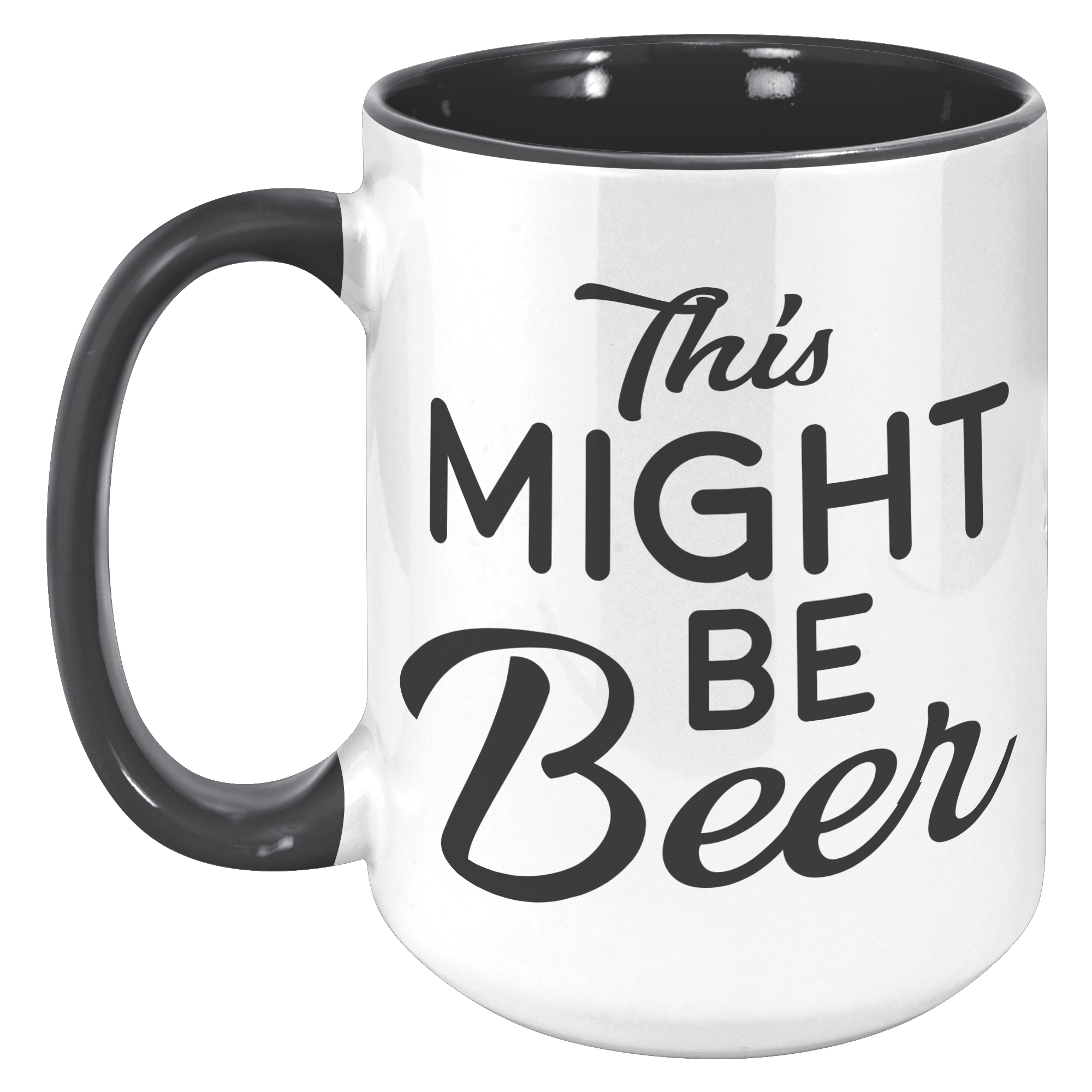 15oz_Accent_Mug_-_This_Might_Be_Beer_15oz_Accent_LH_Black_Mockup.png_15976503