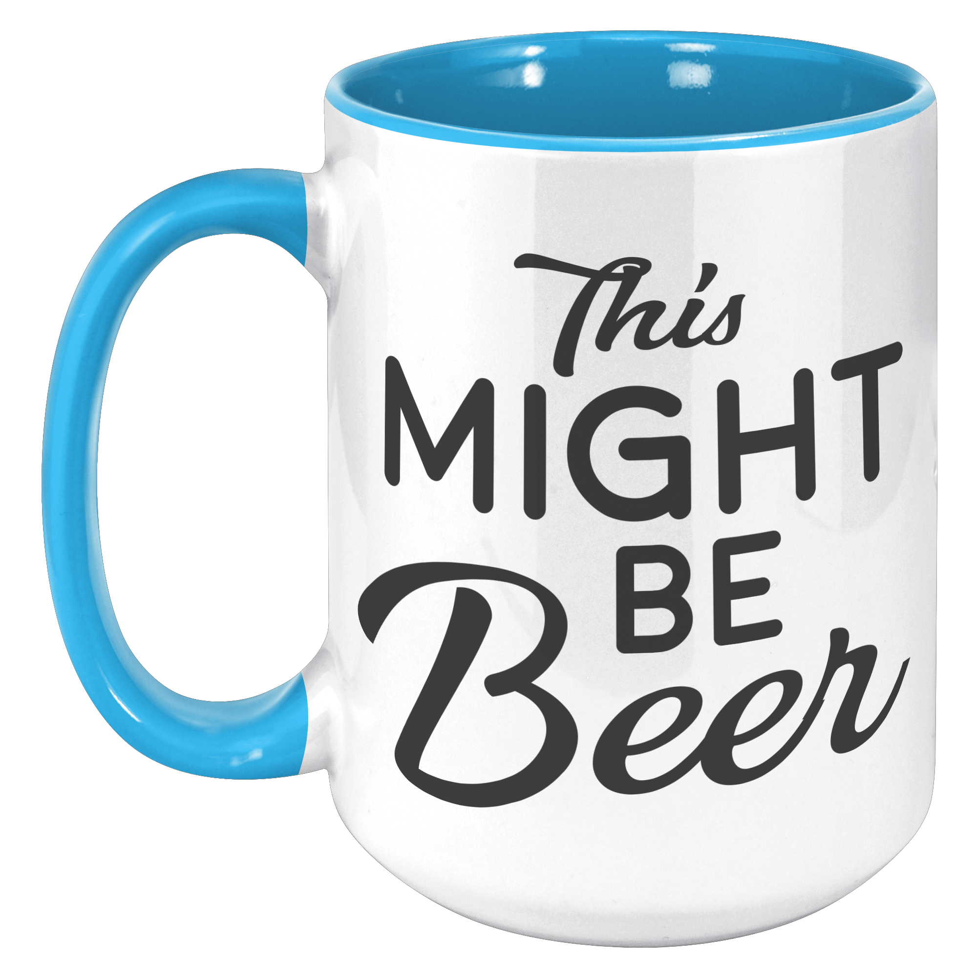 15oz_Accent_Mug_-_This_Might_Be_Beer_15oz_Accent_LH_Blue_Mockup.png_15976613