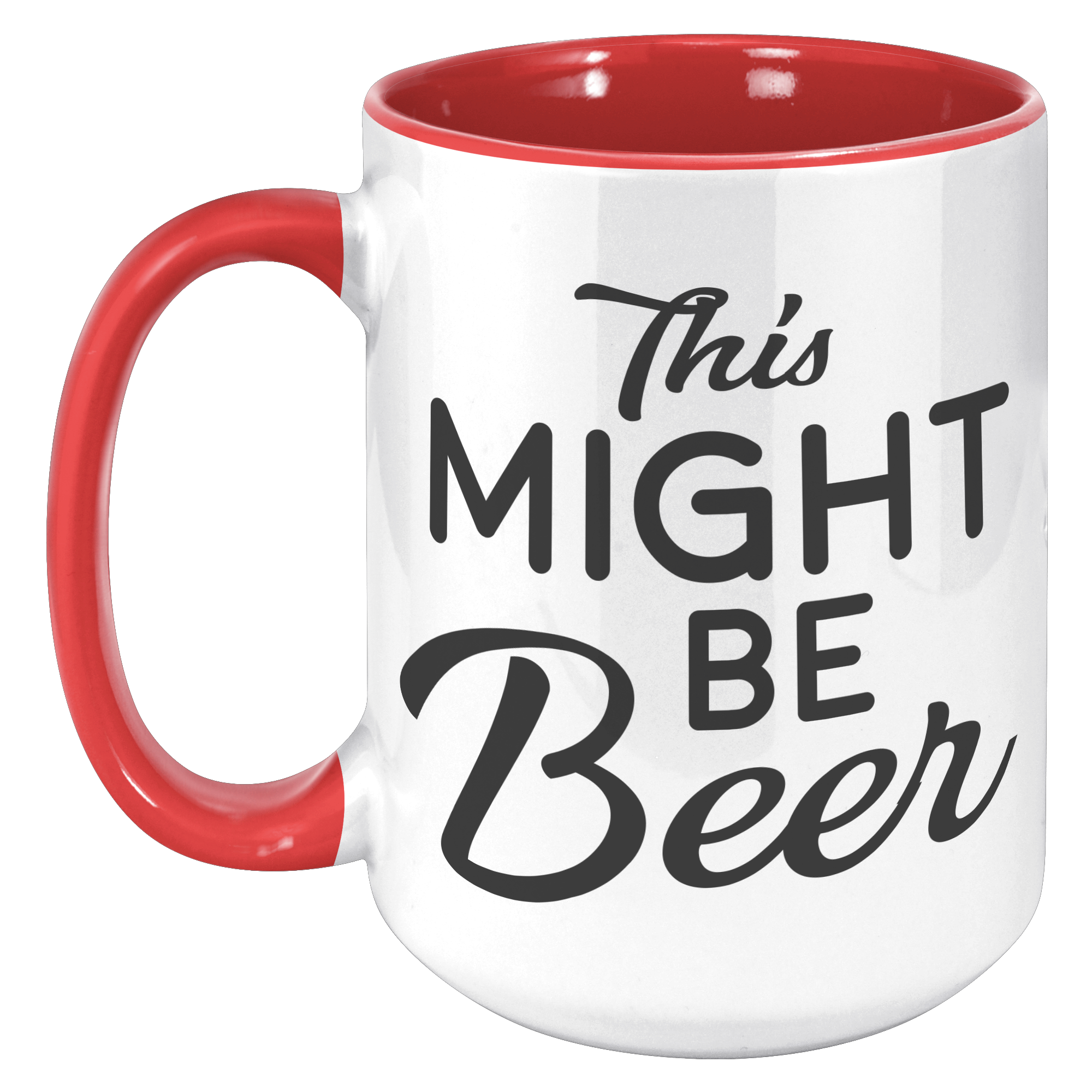 15oz_Accent_Mug_-_This_Might_Be_Beer_15oz_Accent_LH_Red_Mockup.png_15976617