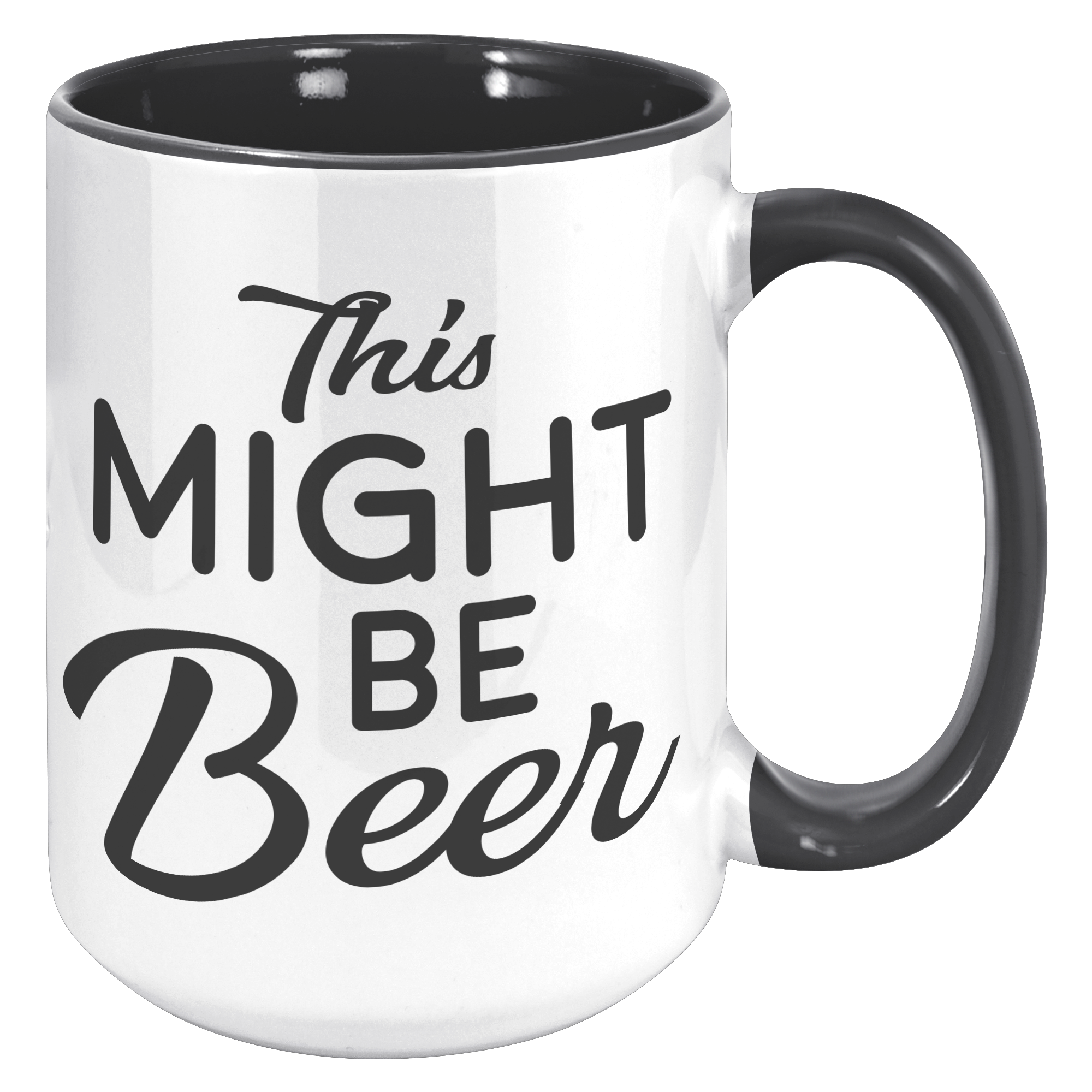 15oz_Accent_Mug_-_This_Might_Be_Beer_15oz_Accent_RH_Black_Mockup.png_15976621
