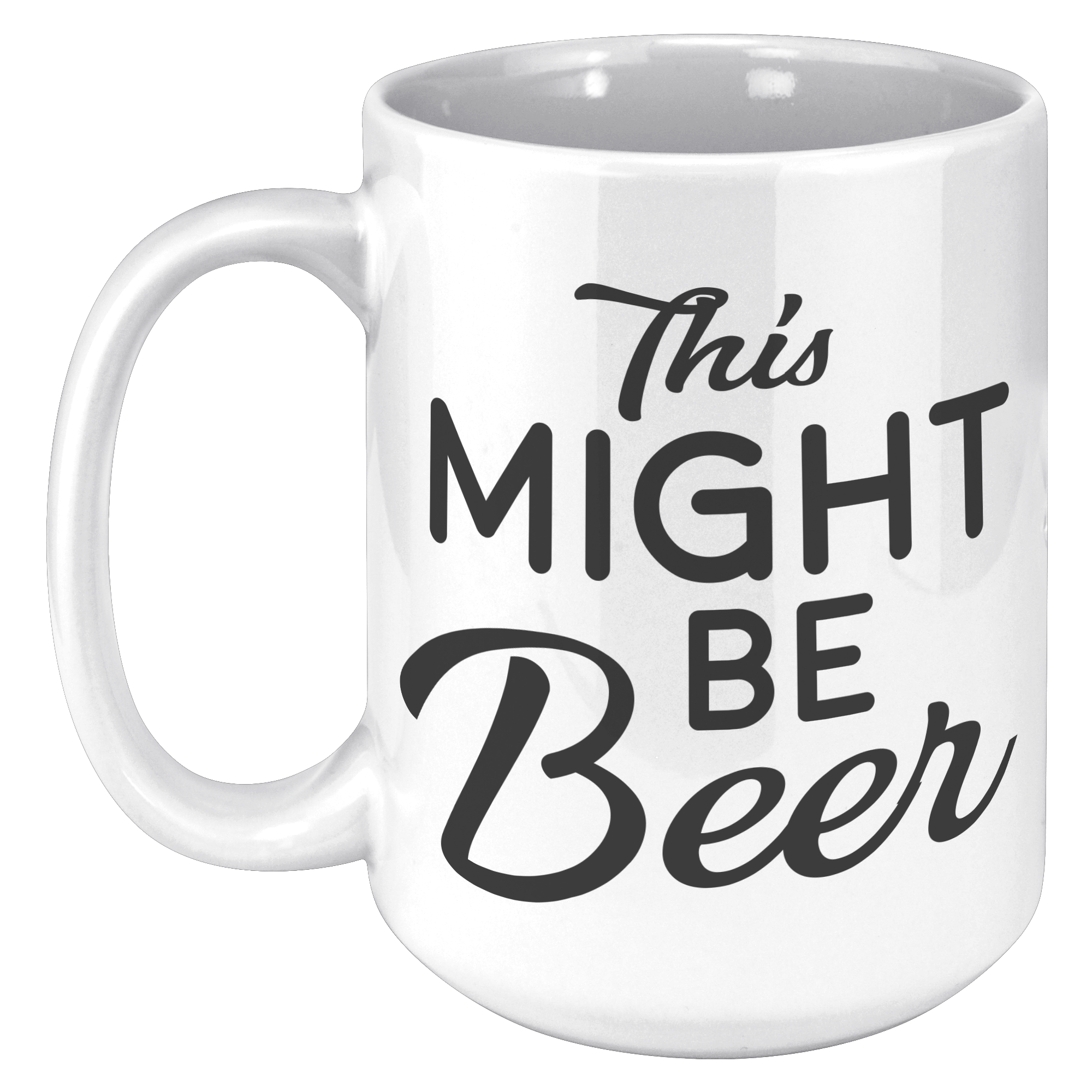 15oz_Accent_Mug_-_This_Might_Be_Beer_15oz_LH_Mockup.png_15976619