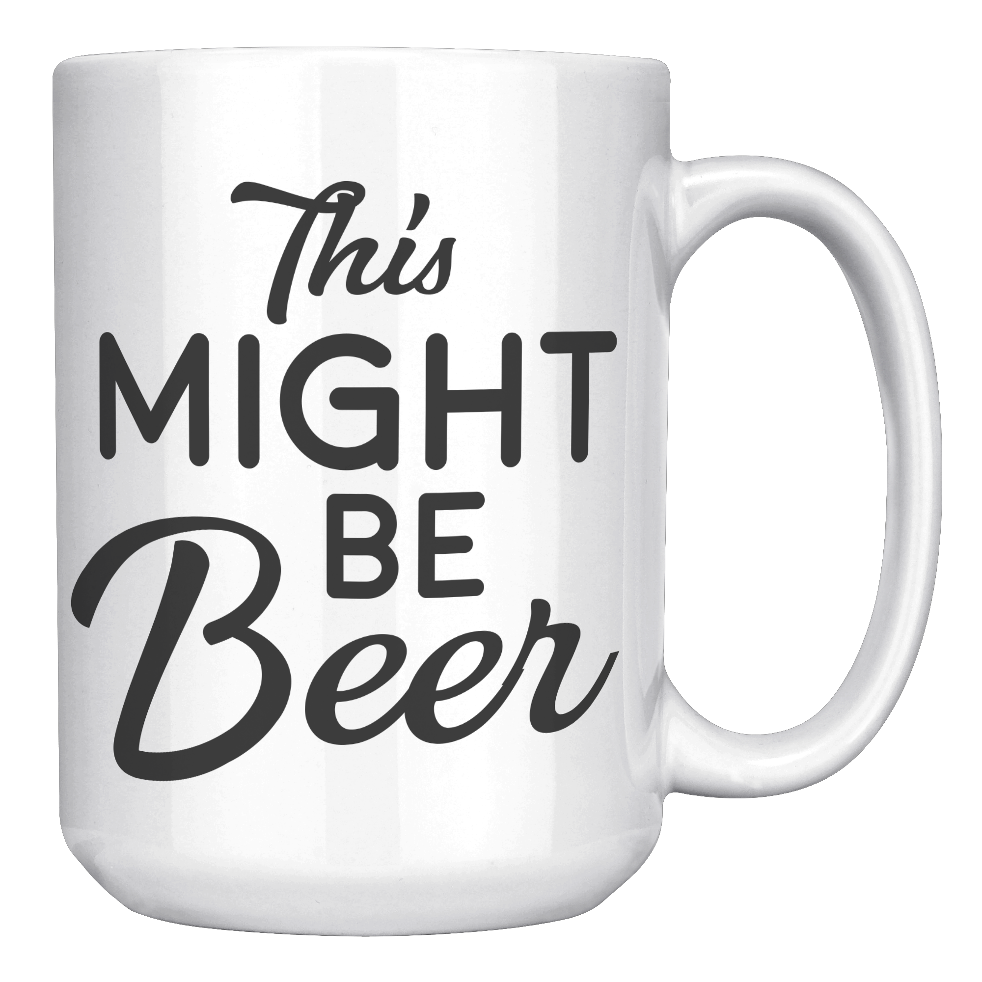 15oz_Accent_Mug_-_This_Might_Be_Beer_White_RH_Mockup.png_15976508