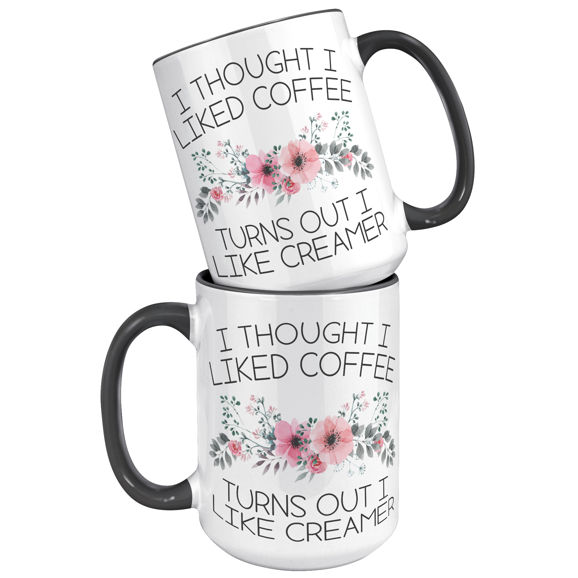 15oz_Accent_Mug_-_Turns_Out_I_Like_Cream_15oz_Accent_FrontBack_Black_Mockup.png