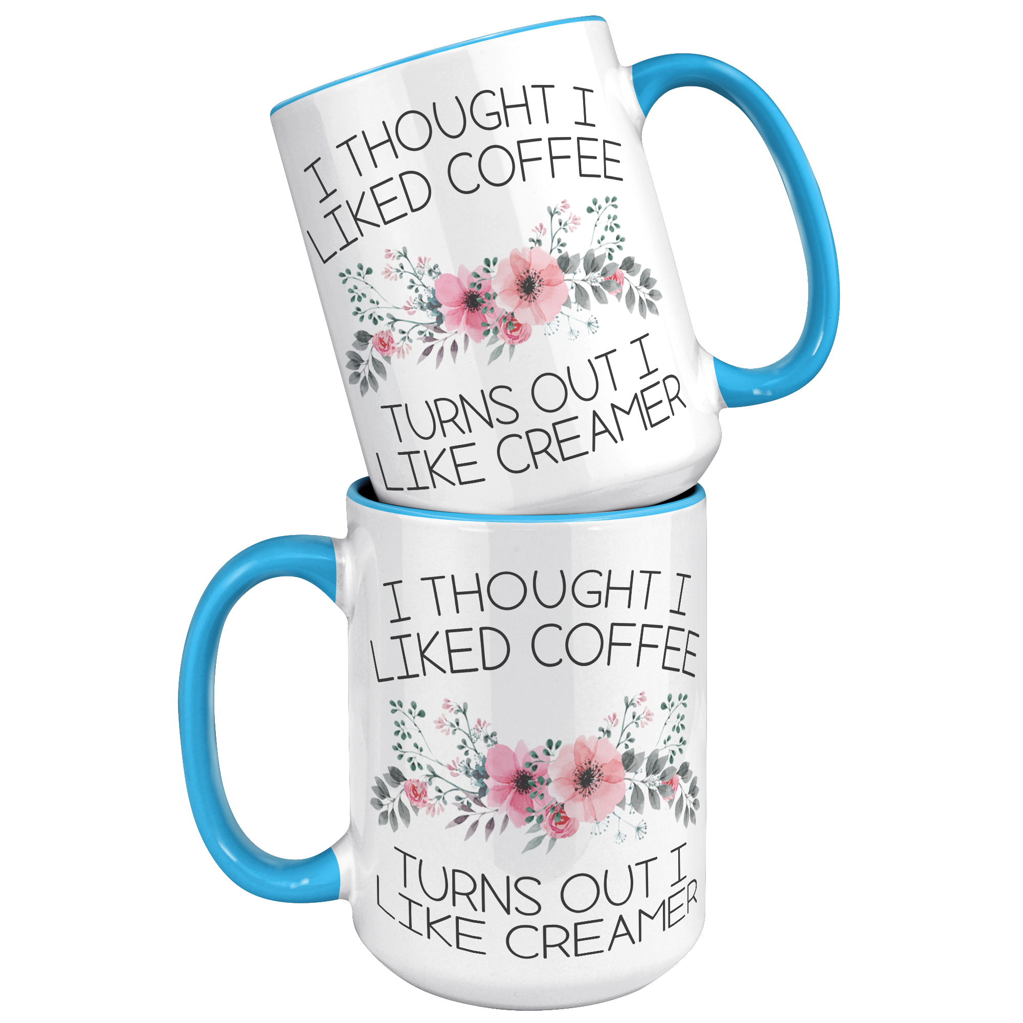 15oz_Accent_Mug_-_Turns_Out_I_Like_Cream_15oz_Accent_FrontBack_Blue_Mockup.png