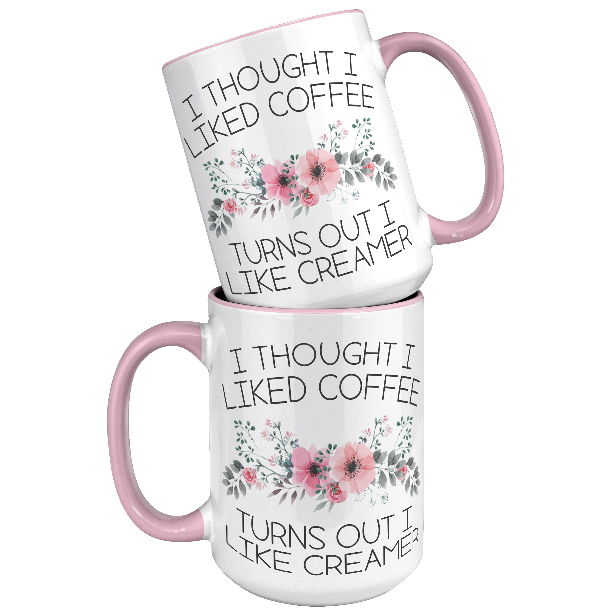 15oz_Accent_Mug_-_Turns_Out_I_Like_Cream_15oz_Accent_FrontBack_Pink_Mockup.png